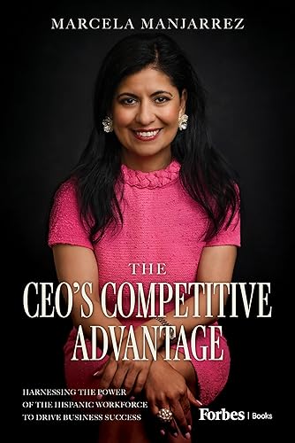 The CEO's Competitive Advantage: Harnessing the Power of the Hispanic
