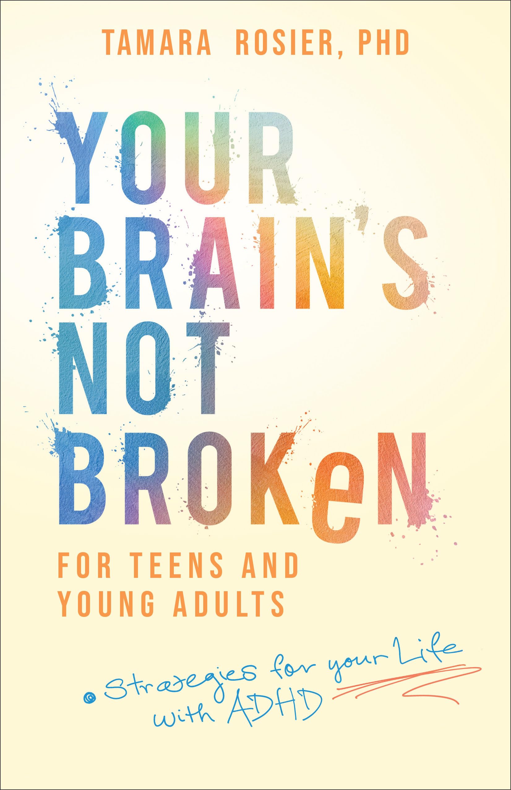 Your Brain's Not Broken for Teens and Young Adults: Strategies for Your Life with ADHD