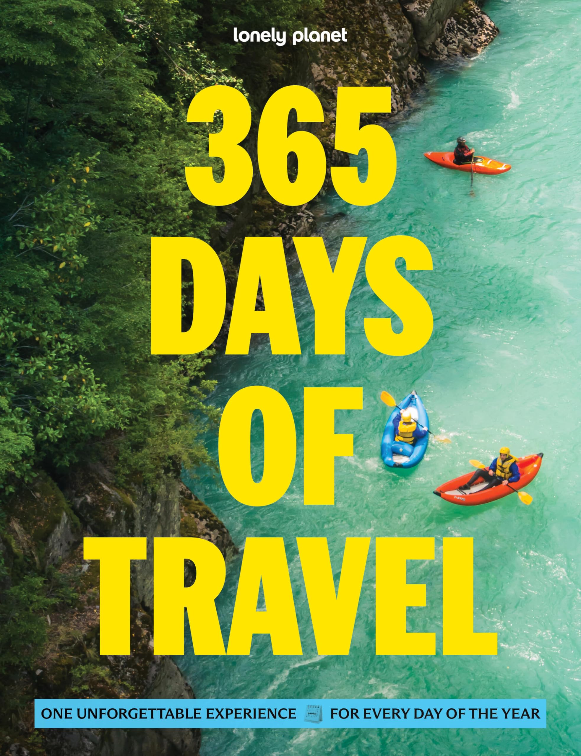 Lonely Planet 365 Days of Travel: One Unforgettable Experience for Every Day of the Year Across the Continents | Covers Food, Art & Culture, Wildlife Activities & More