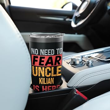 No Need To Fear Uncle Kilian Is Here Funny Hero Uncle Stainless Steel Insulated Tumbler