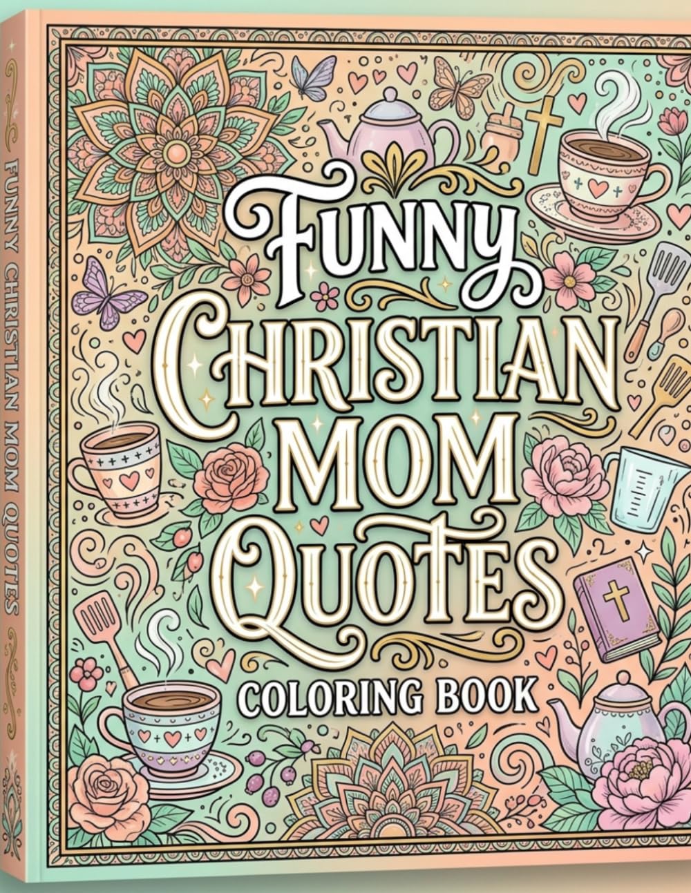 Funny Christian Mom Quotes & Stress Relief Coloring Book: Relaxing Christian Coloring Book