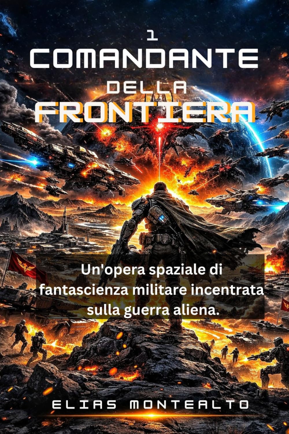 COMANDANTE DELLA FRONTIERA: Un'opera spaziale di fantascienza militare incentrata sulla guerra aliena (IL COMANDANTE DELLA LEGIONE)
