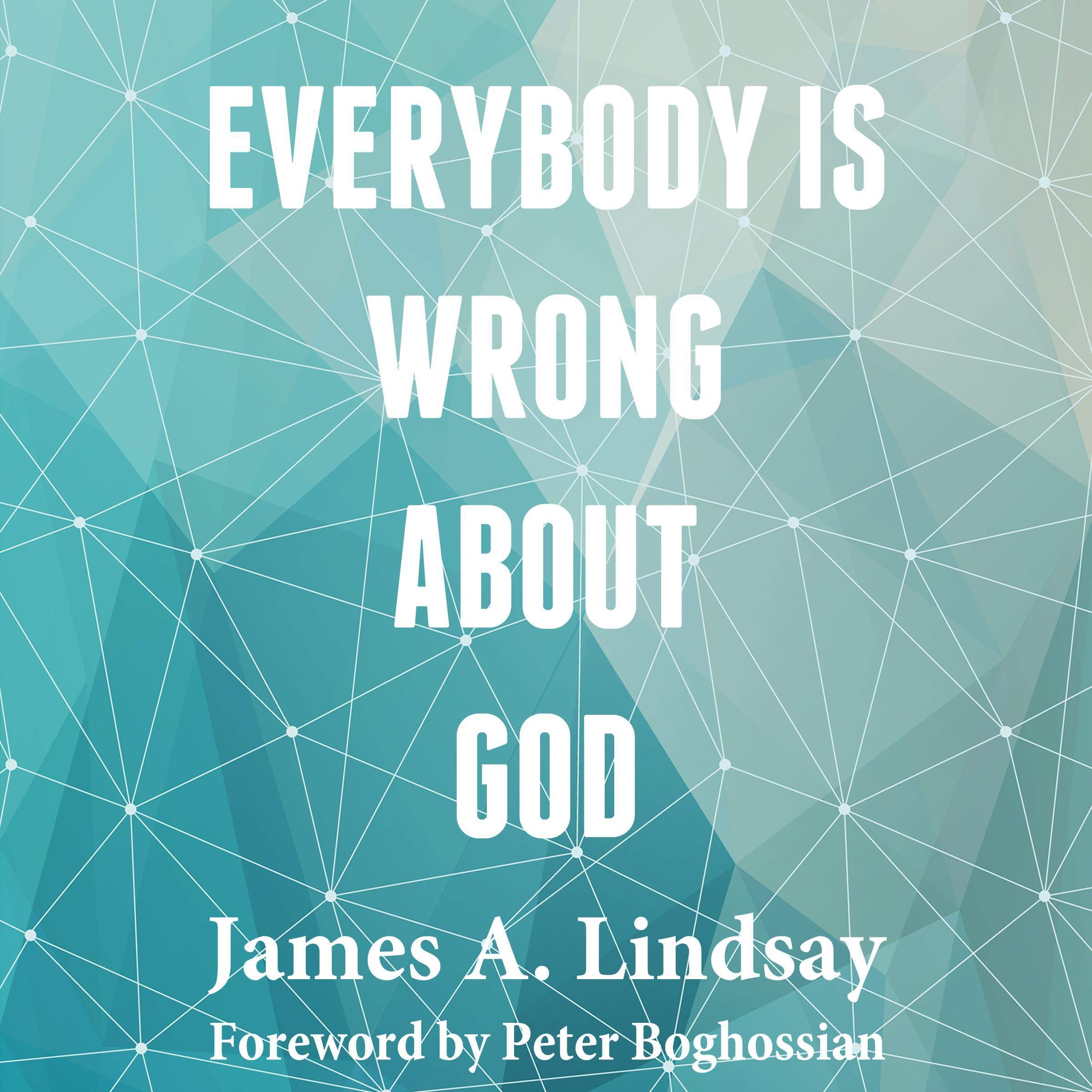 Everybody Is Wrong About God