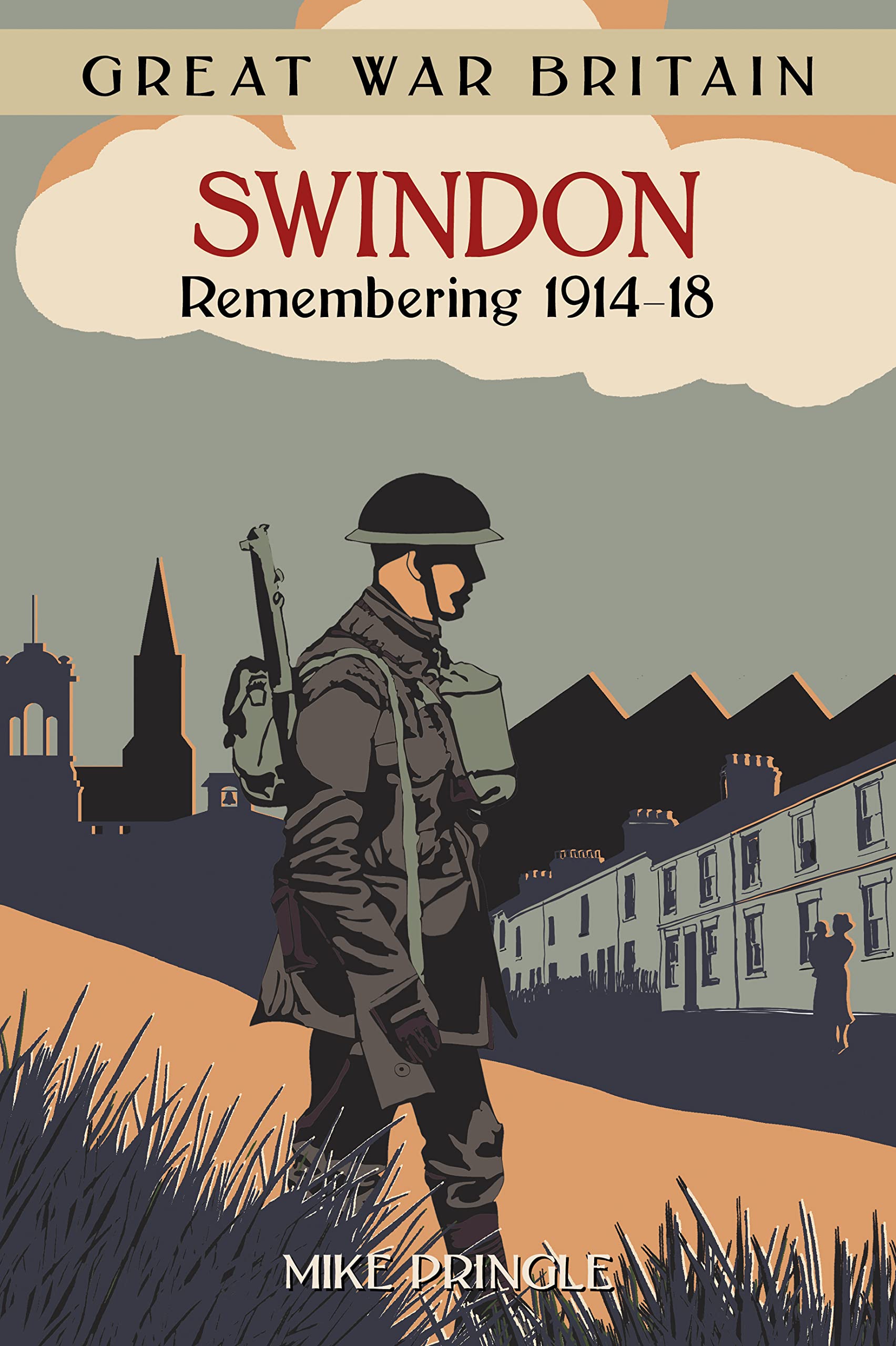 Great War Britain Swindon: Remembering 1914-18 (Great War Britain)