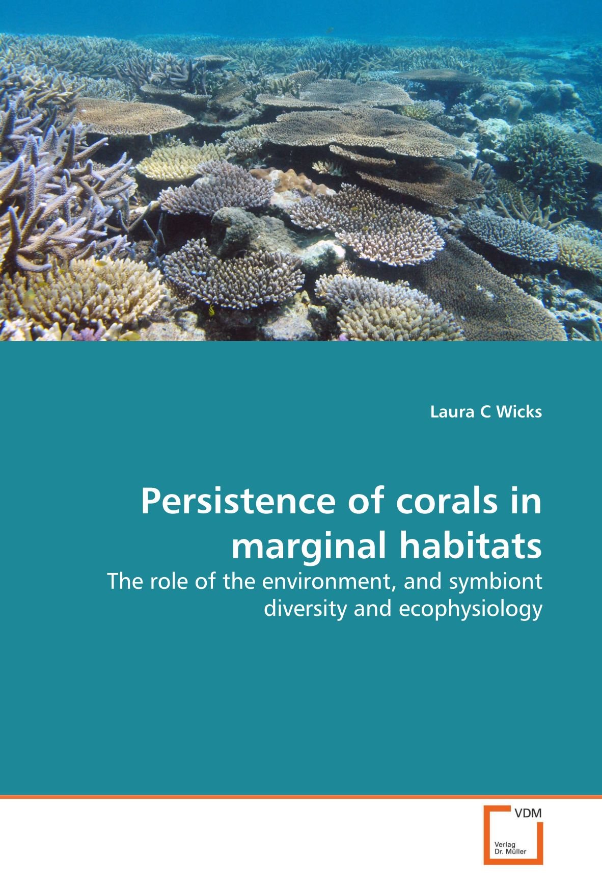 Persistence of corals in marginal habitats: The role of the environment, and symbiont diversity and ecophysiology