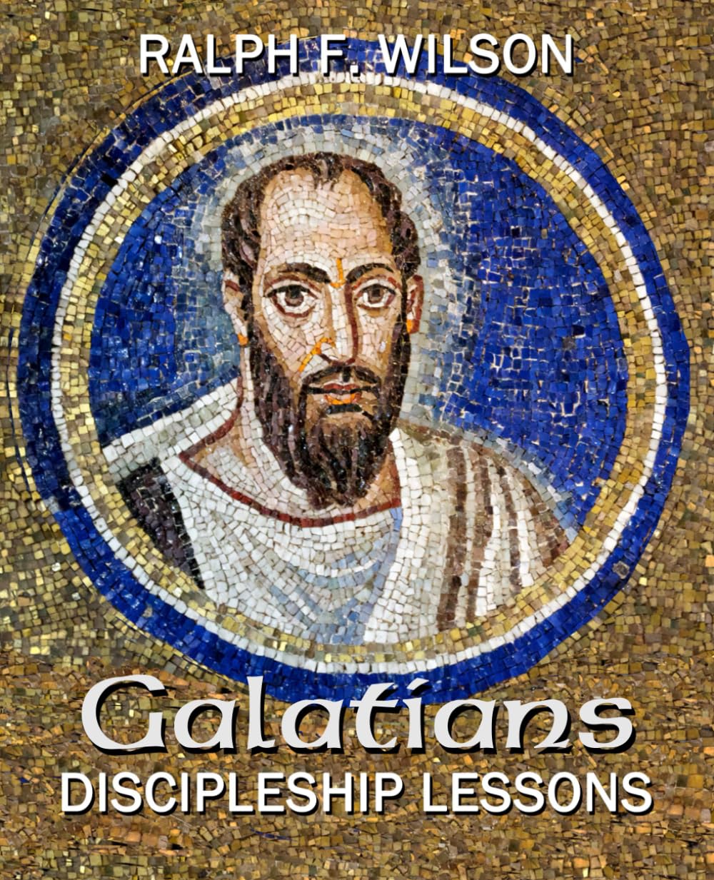 Galatians: Discipleship Lessons (JesusWalk Bible Study Series)