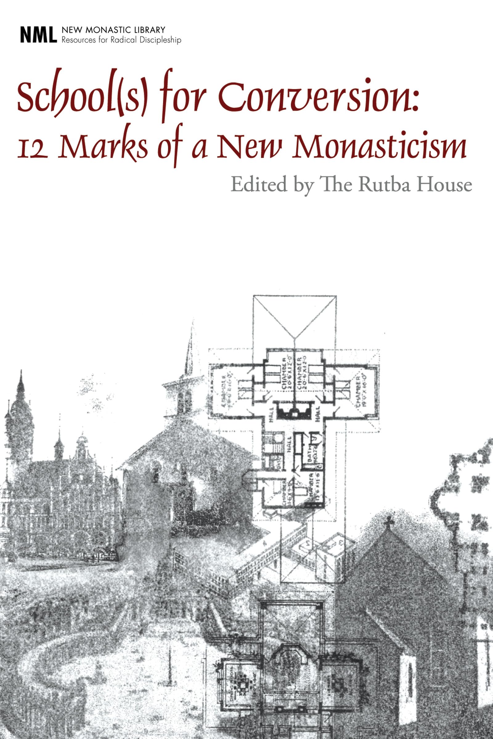 School(s) for Conversion: 12 Marks of a New Monasticism (New Monastic Library: Resources for Radical Discipleship)