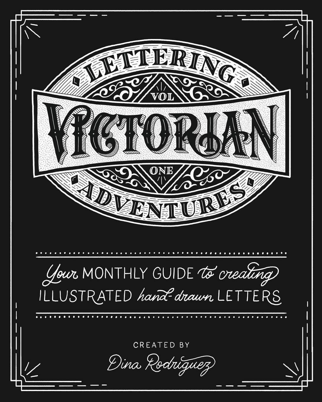 Lettering Adventures Volume 1 - Victorian: Your monthly guide to creating illustrated hand-drawn letters
