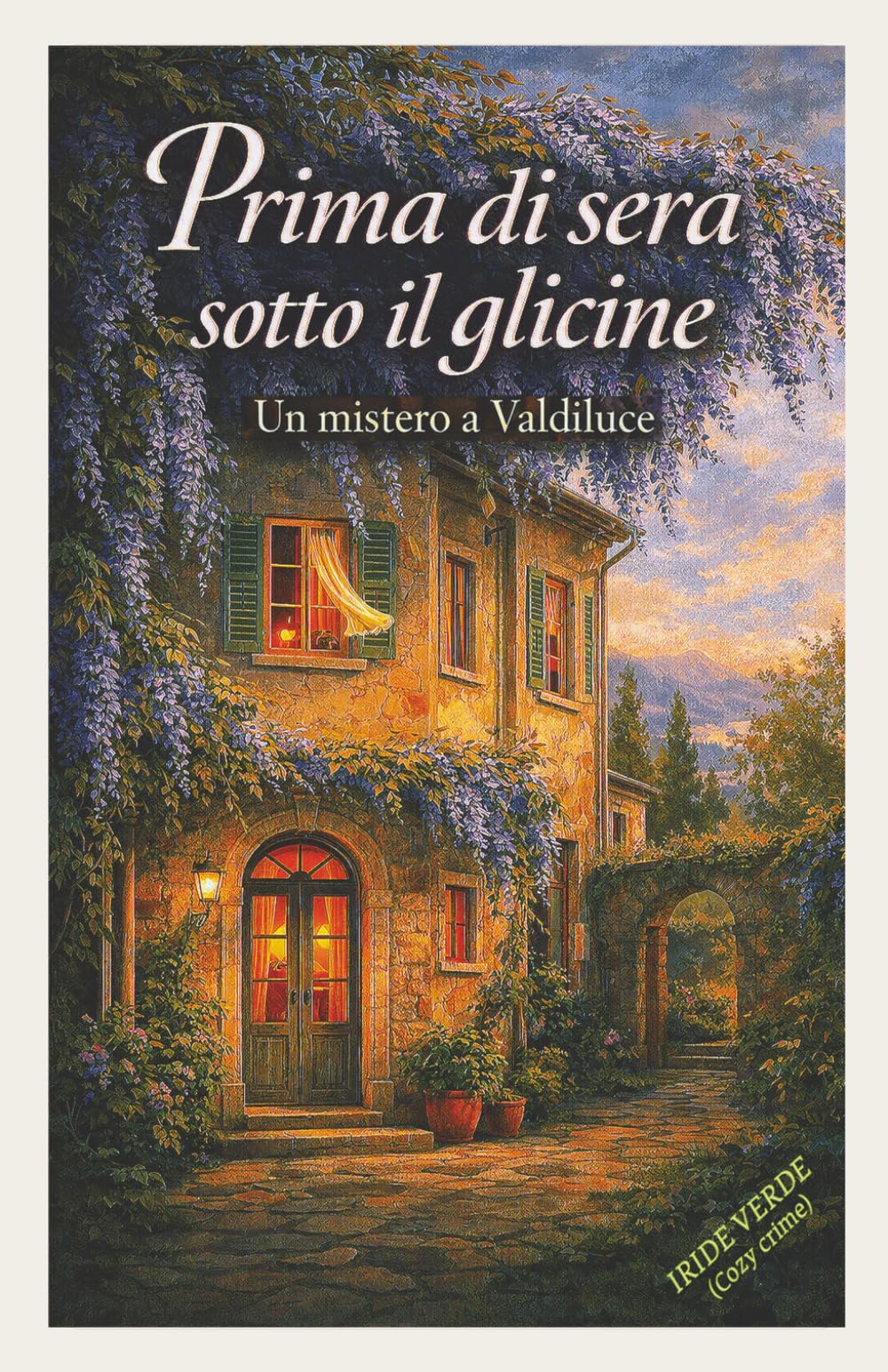 PRIMA DI SERA SOTTO IL GLICINE: Un mistero a Valdiluce (Misteri a Valdiluce - (cozy mystery))