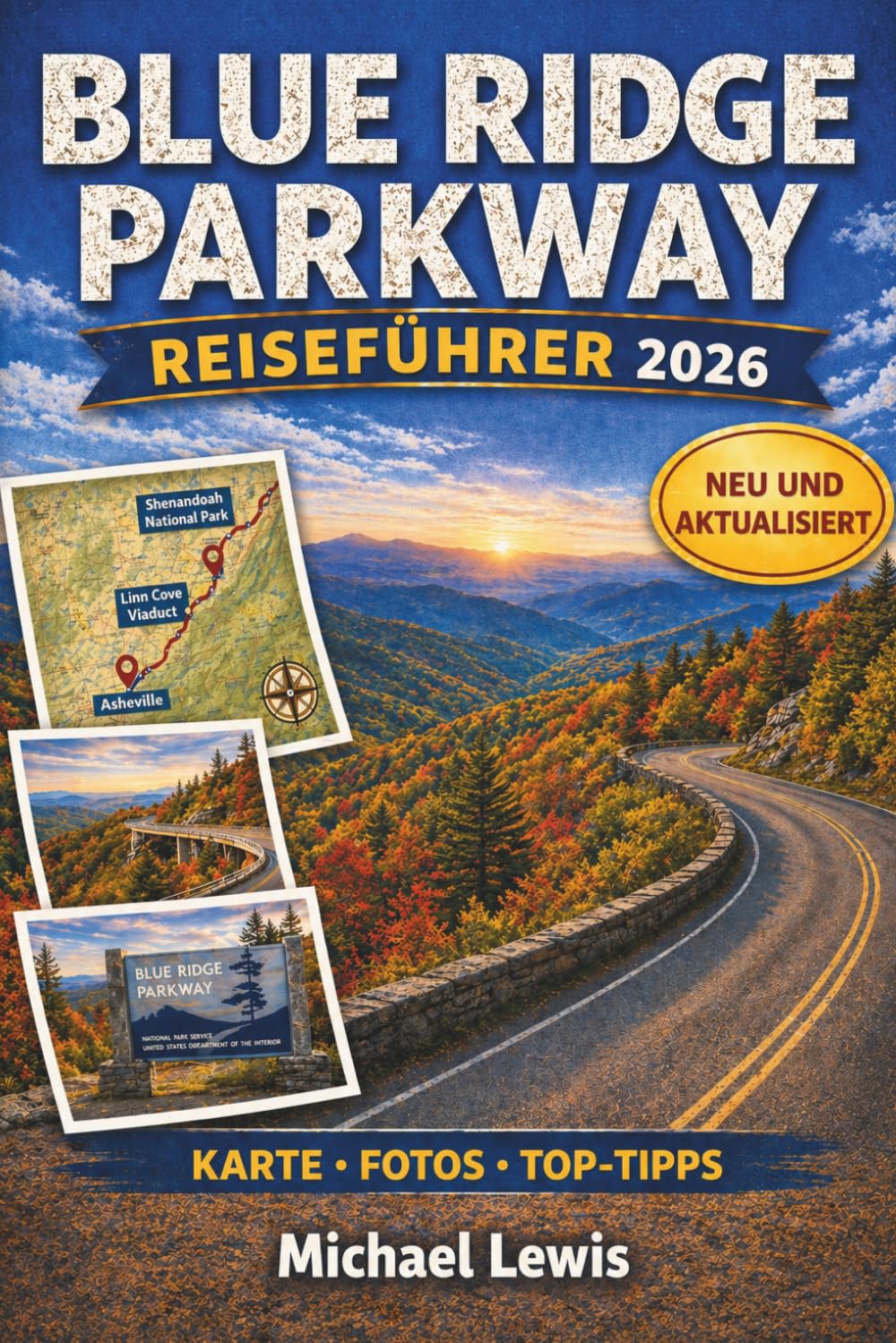 BLUE RIDGE PARKWAY REISEFÜHRER 2026 (VOLLFARBIG): Panoramastraßen, Kilometer-für-Kilometer-Routen, Herbstlaub-Aussichten, Wanderwege, Wasserfälle, ... Juwelen in Virginia und North Carolina