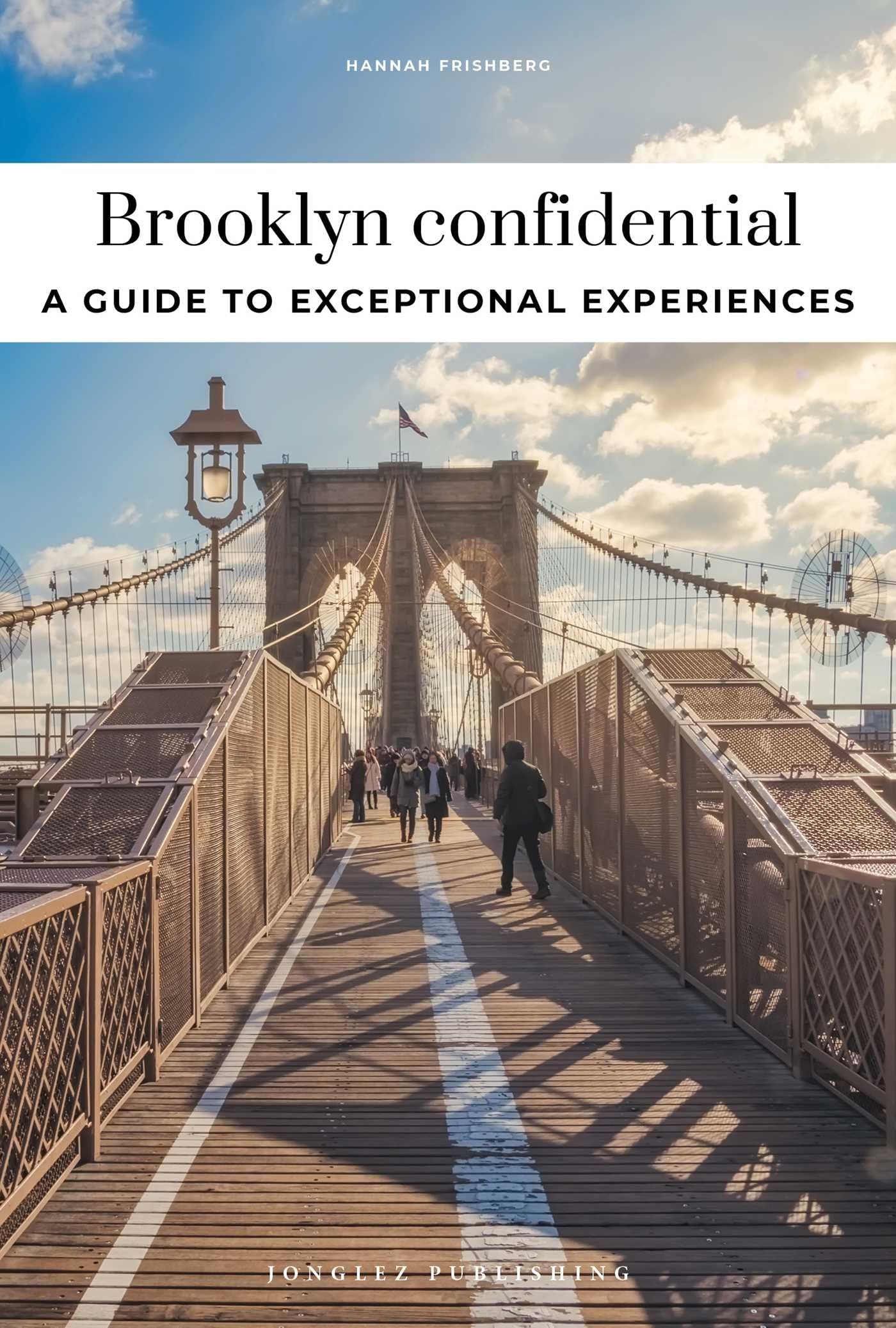Brooklyn Confidential: Escape the Ordinary: authentic, hand-picked, exceptional experiences (Jonglez Confidential)