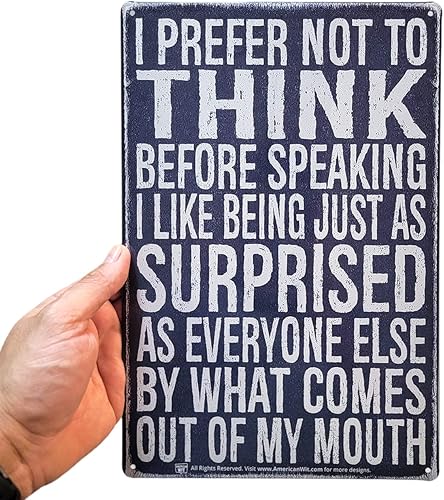 Miniatura 3 de AMERICAN WIT Cartel de metal divertido de 8 x 12 pulgadas con texto en inglés I Prefer Not To Think Before Speaking, I Like Being Just As Surprised