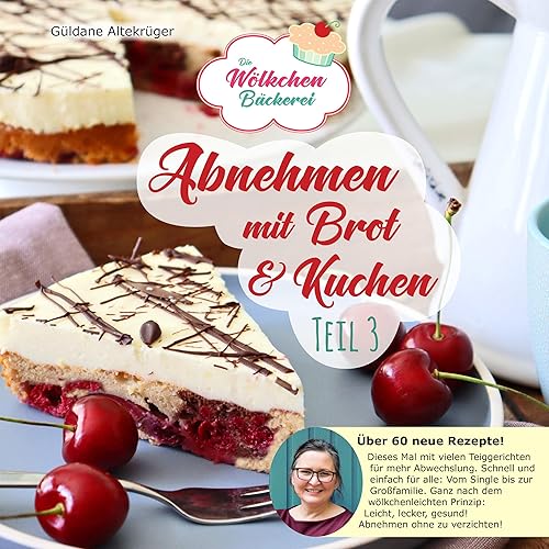 Abnehmen mit Brot und Kuchen Teil 3: Die Wölkchenbäckerei (Abnehmen mit Brot und Kuchen: Die Wölkchenbäckerei)