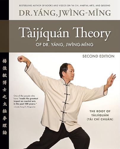 Taijiquan Theory of Dr. Yang, Jwing-Ming 2nd ed: The Root of Taijiquan