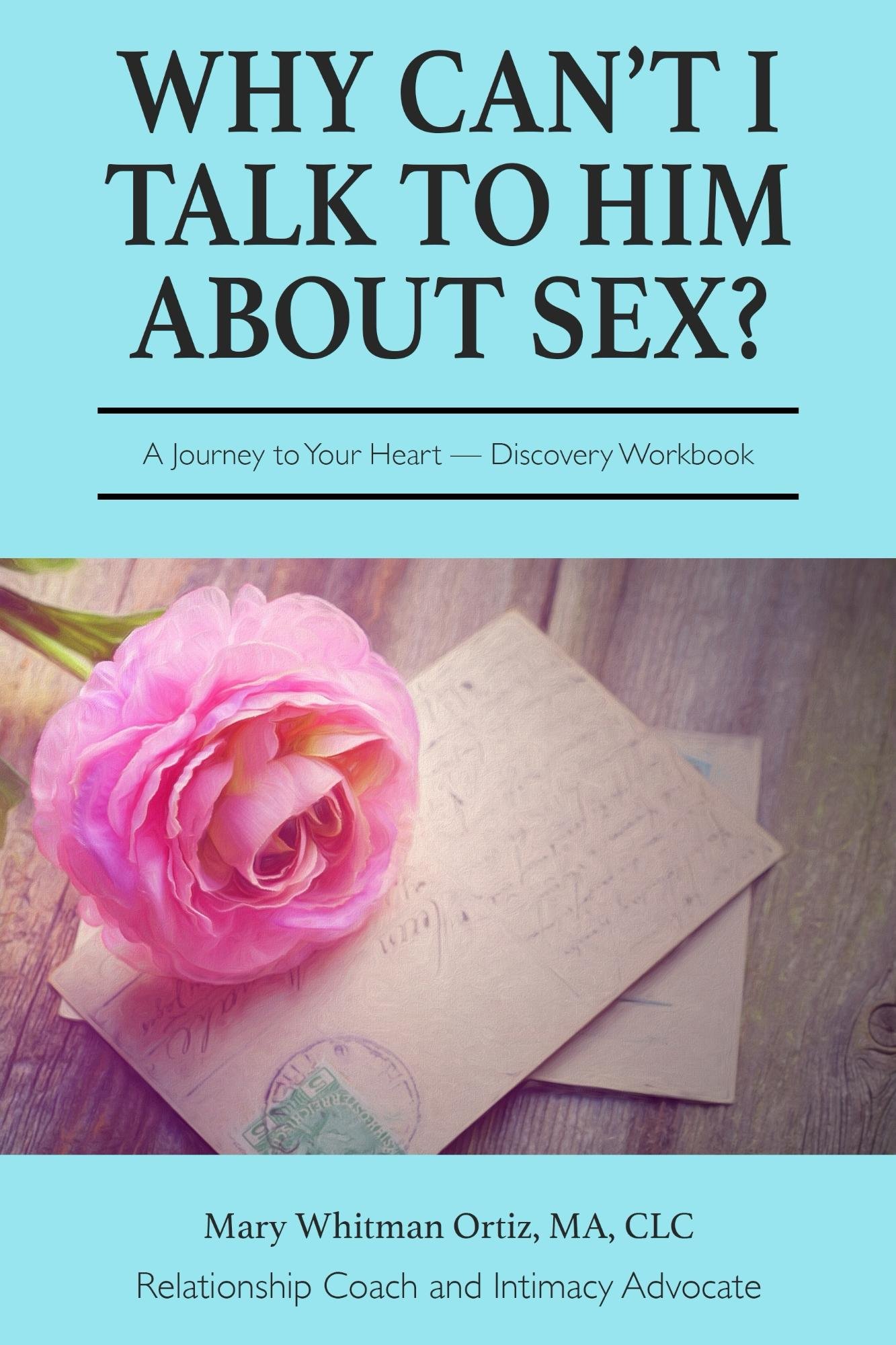 Why Can't I Talk to Him About Sex?: A Journey to Your Heart Discovery Workbook