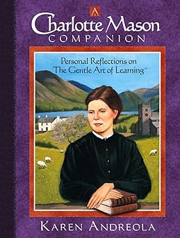 A Charlotte Mason Companion: Personal Reflections on the Gentle Art of Learning