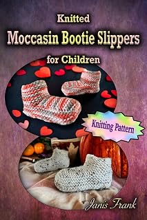 Knitted Moccasin Bootie Slippers Knitting Pattern for Kids: Toddler to Youth Sizes (Things to Knit by Janis Frank)