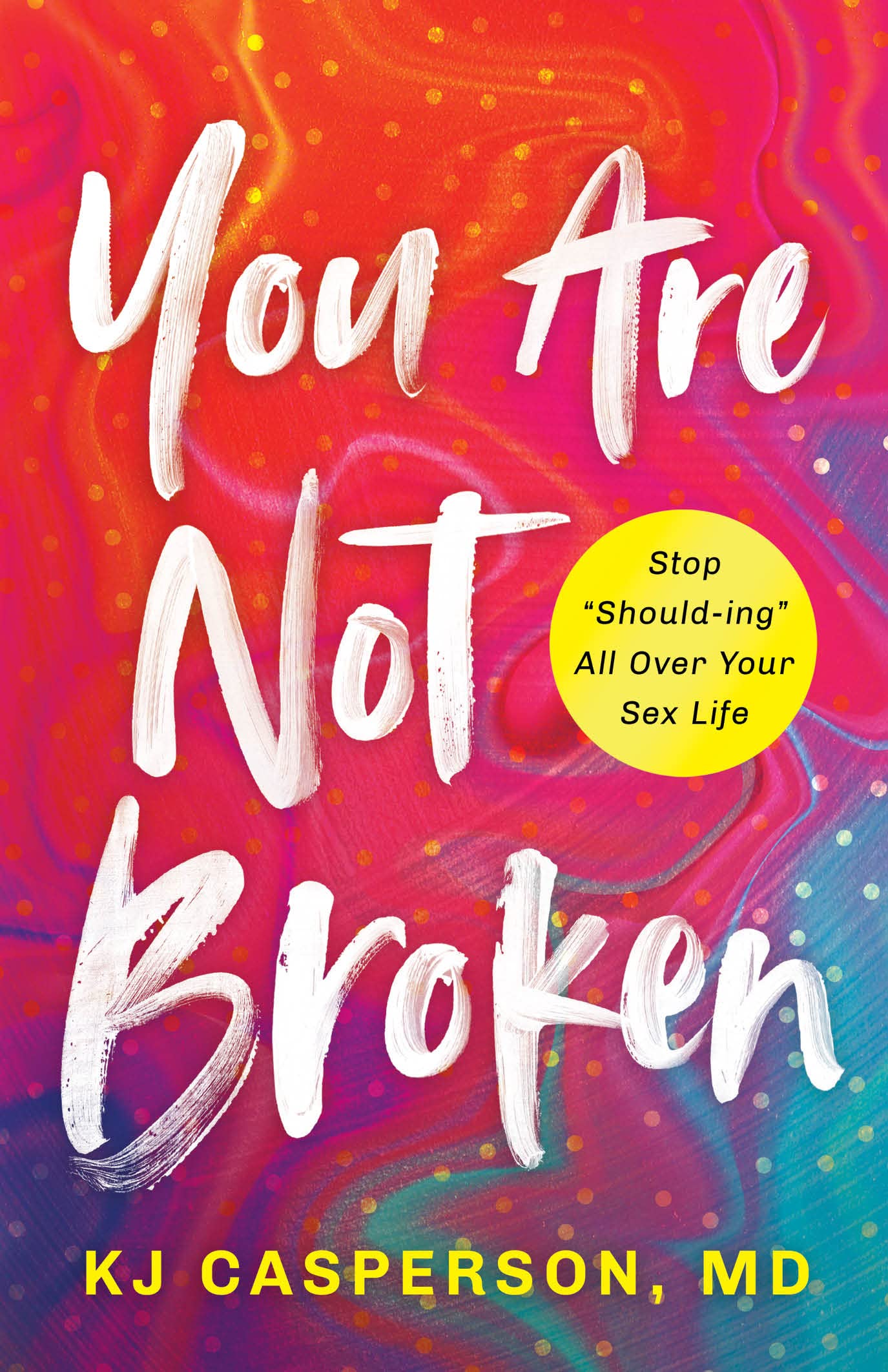Buy You Are Not Broken: Stop "Should-ing" All Over Your Sex Life — BookShops.in