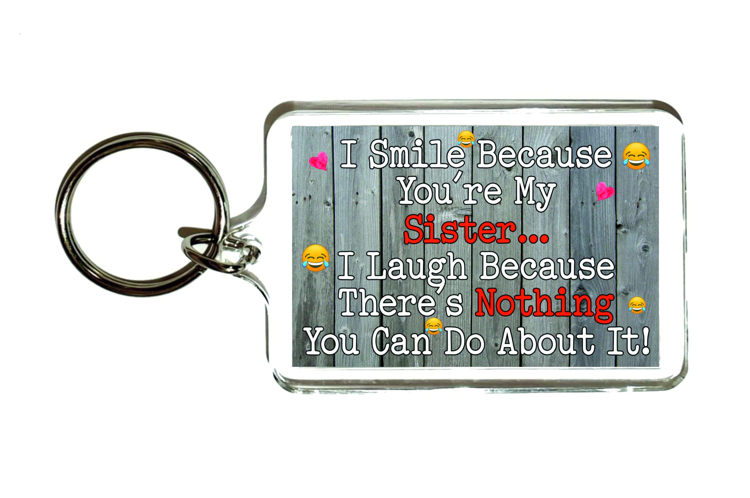 Decalarama Clear Sister Keyring - I Smile Because You're My Sister… I Laugh Because - Funny Birthday Novelty Present - Sadnick Gifts