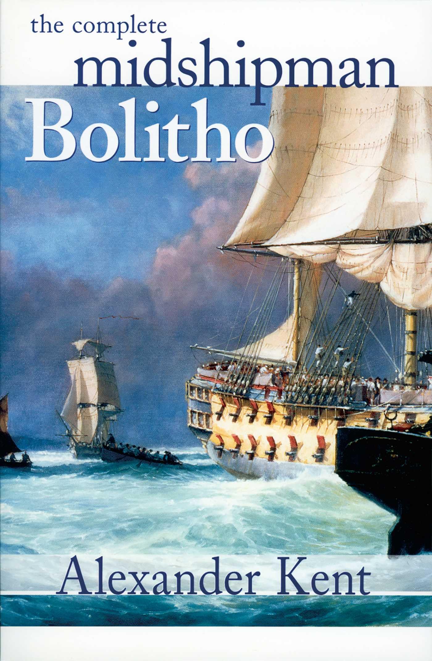 Complete Midshipman Bolitho: 1 (The Bolitho Novels) - Kent, Alexander