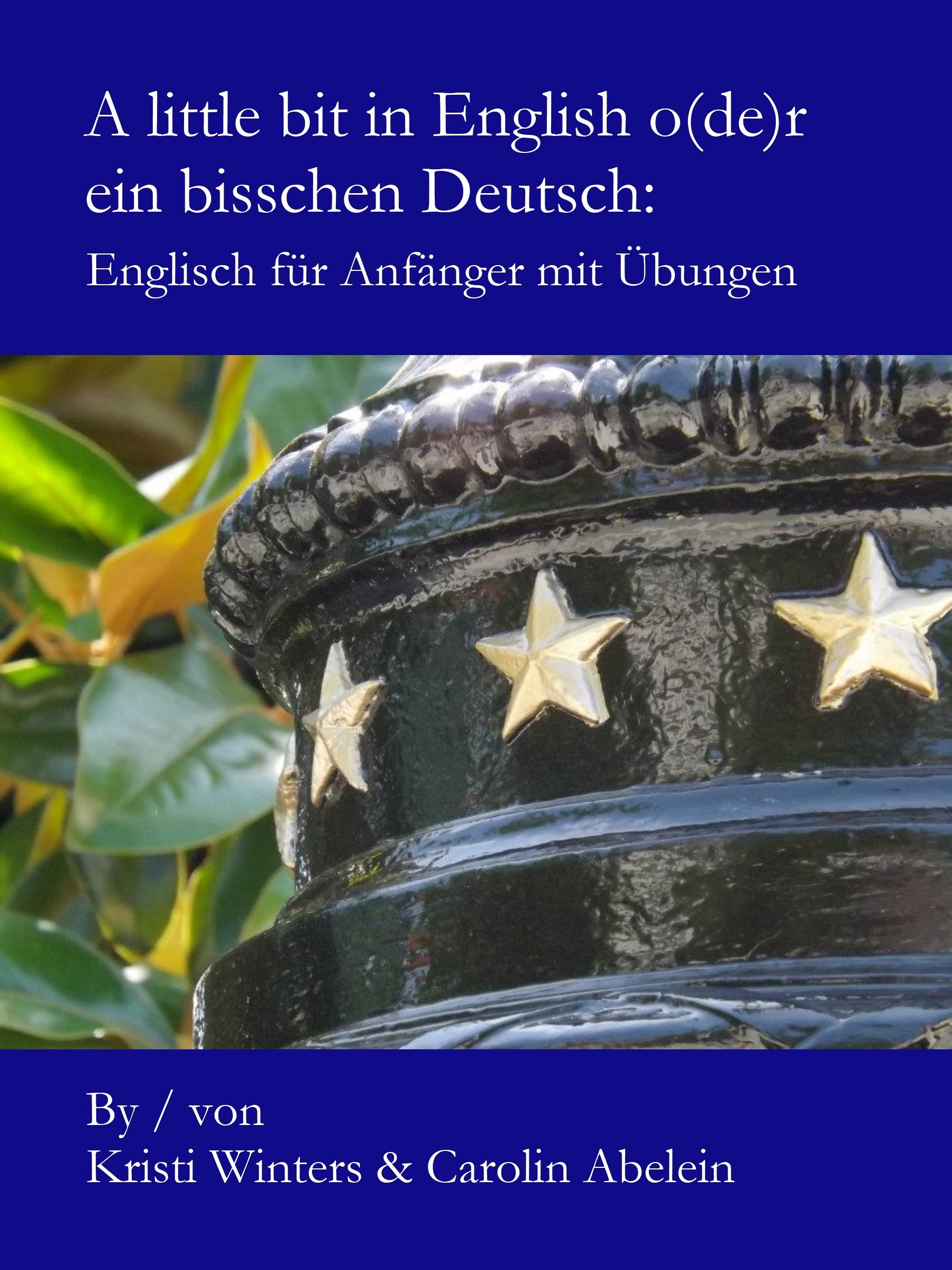 A little bit in English o(de)r ein bisschen Deutsch: Englisch für Anfänger mit Übungen (German Edition)