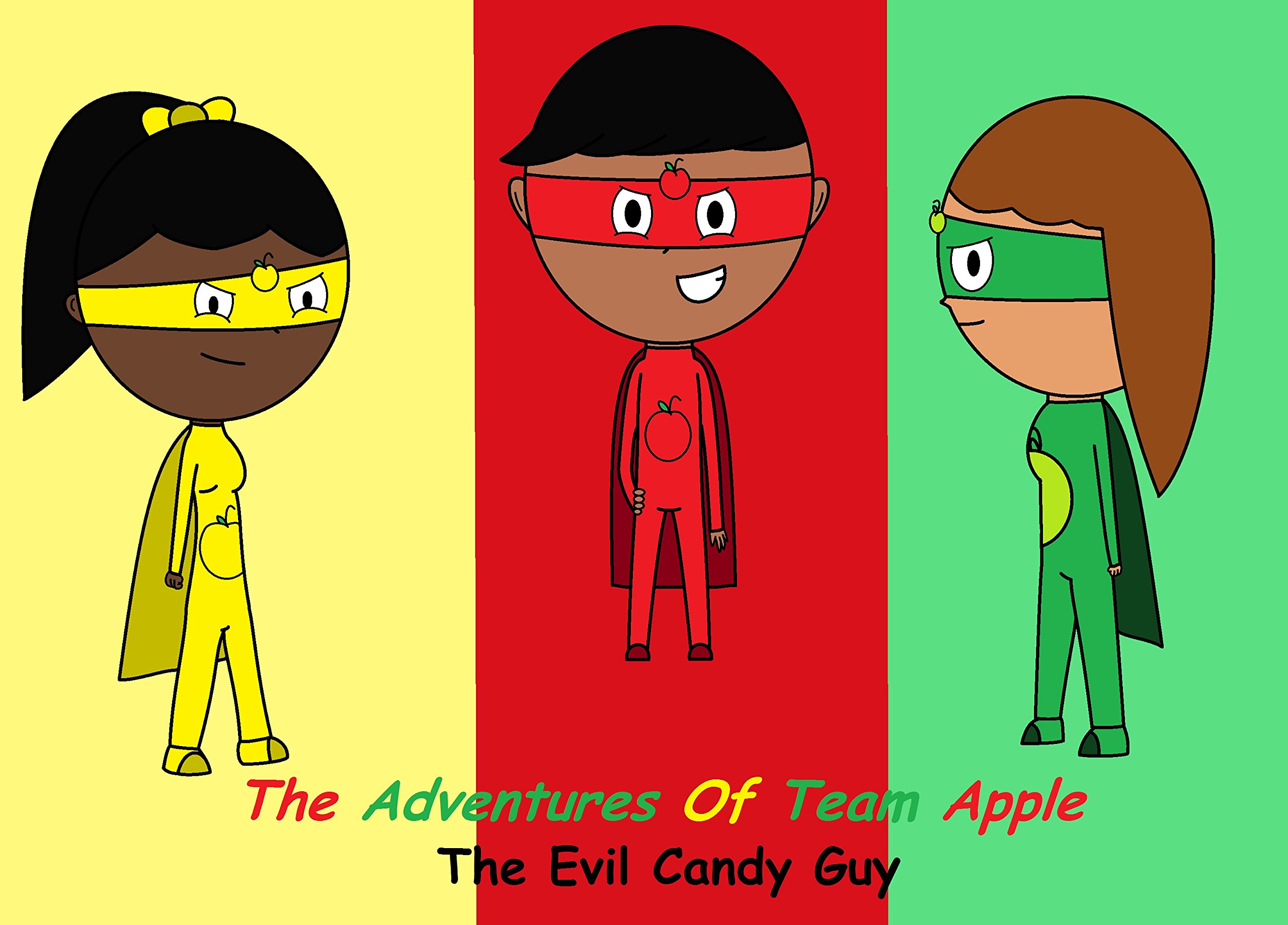 THE ADVENTURES OF TEAM APPLE: Episode 1: The Evil Candy Guy
