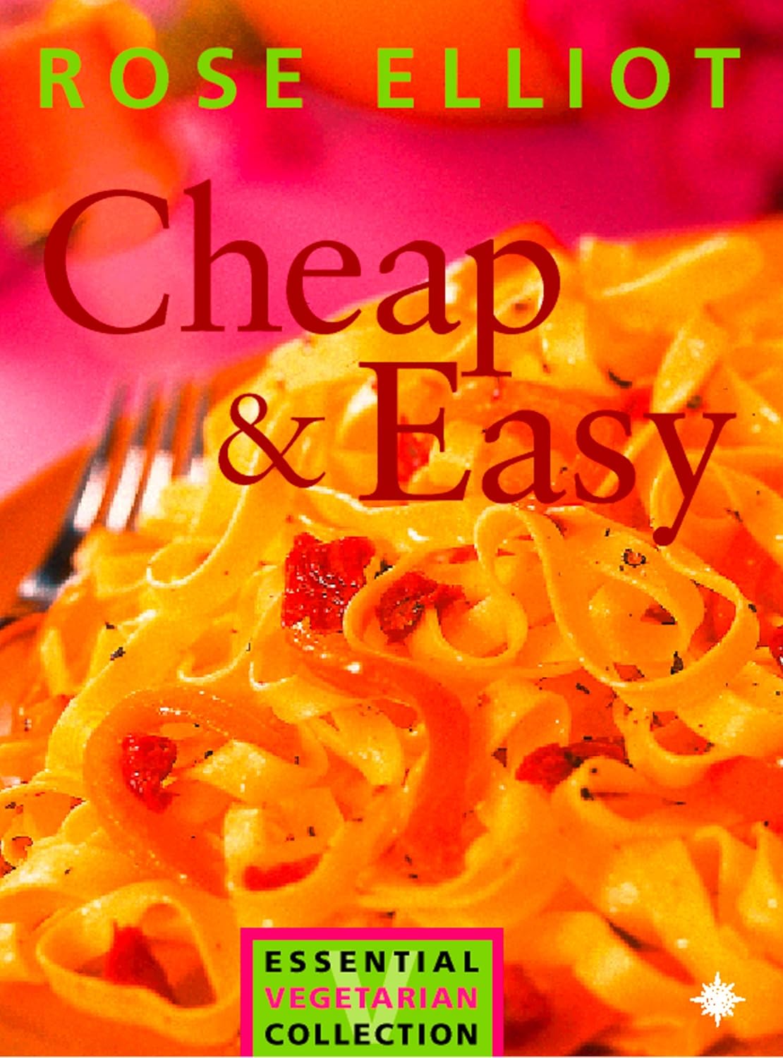 Cheap and Easy Vegetarian Cooking on a Budget (The Essential Rose