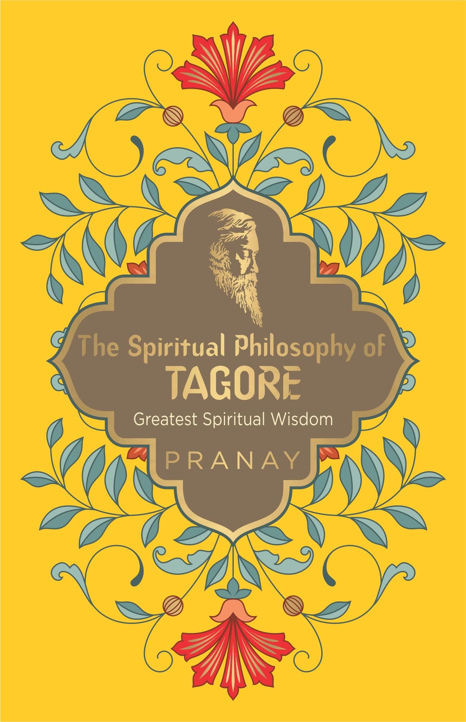 The Spiritual Philosophy of Tagore (Greatest Spiritual Wisdom)