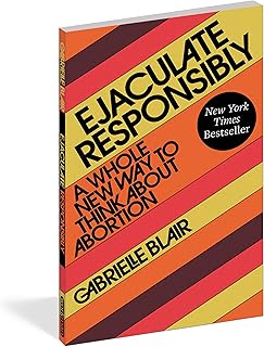 Ejaculate Responsibly: A Whole New Way to Think About Abortion