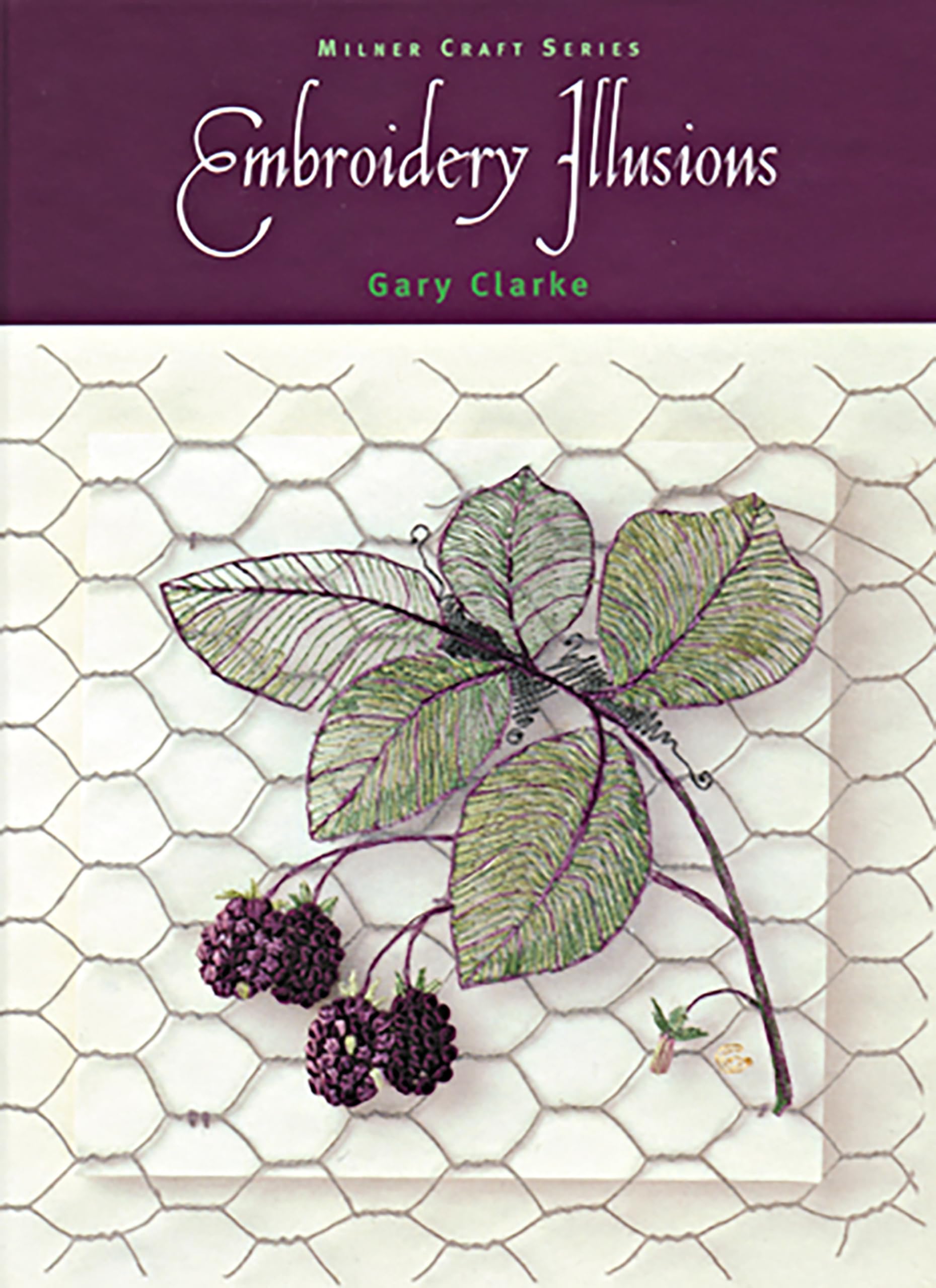 Embroidery Illusions by Gary Clarke HARDBACK 9781863513043