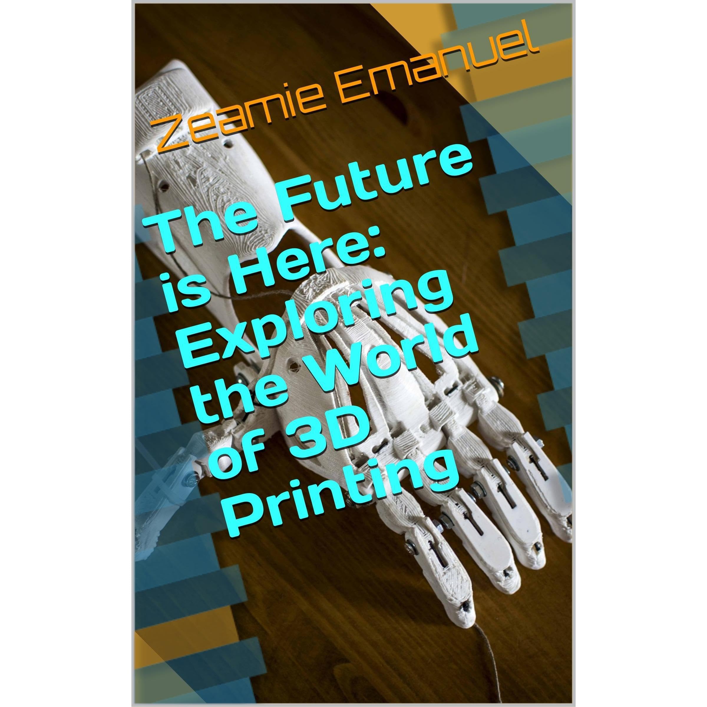 The Future is Here: Exploring the World of 3D Printing