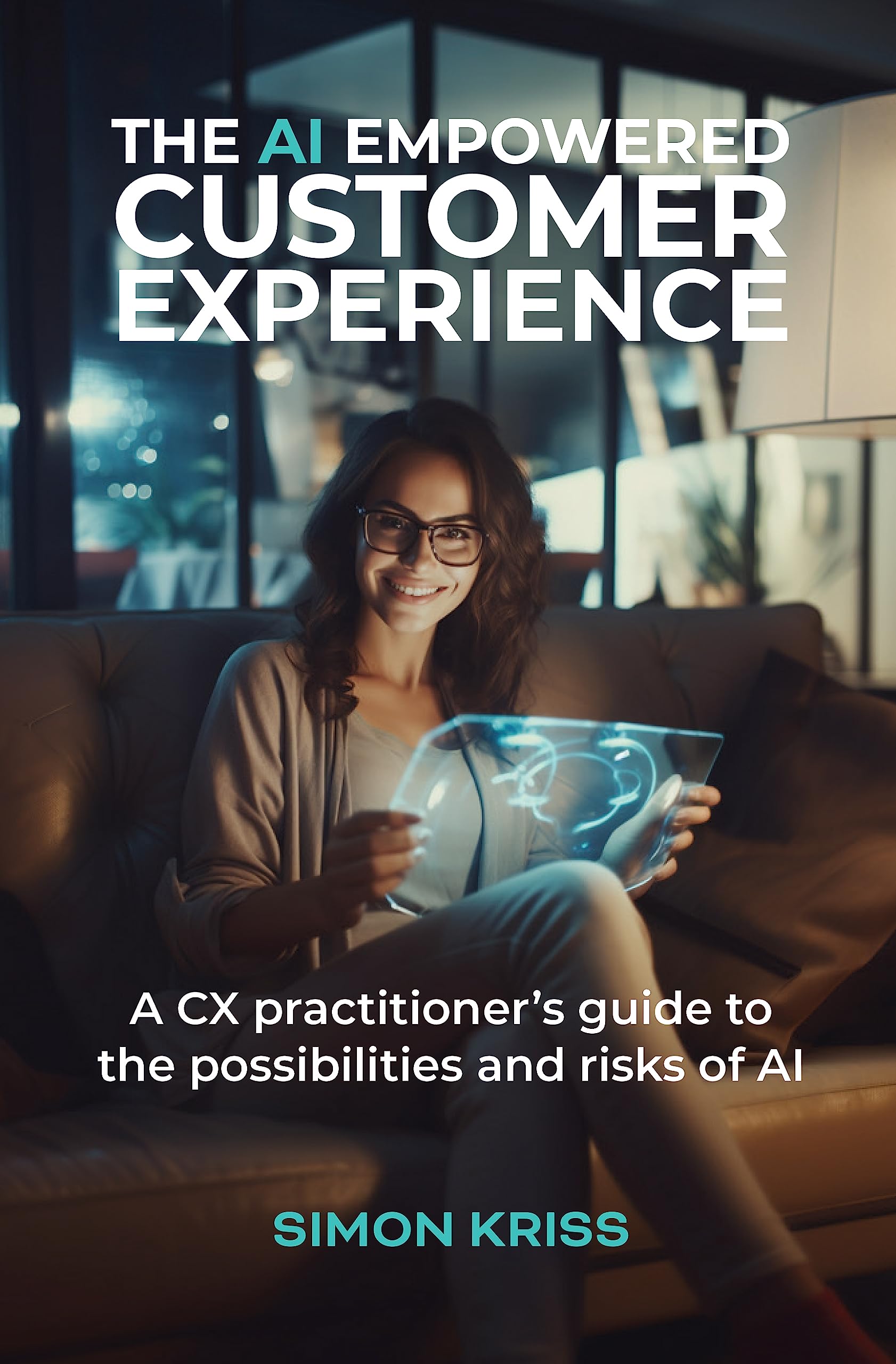 The AI empowered customer experience: A CX practitioner’s guide to the possibilities and risks of AI