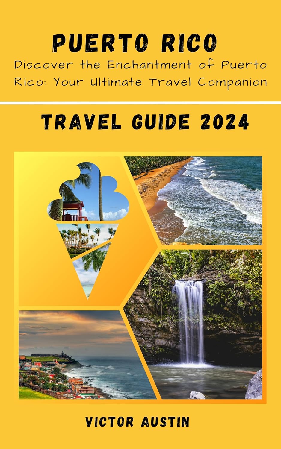 PUERTO RICO TRAVEL GUIDE 2024 Discover the Enchantment of Puerto Rico Your Ultimate Travel