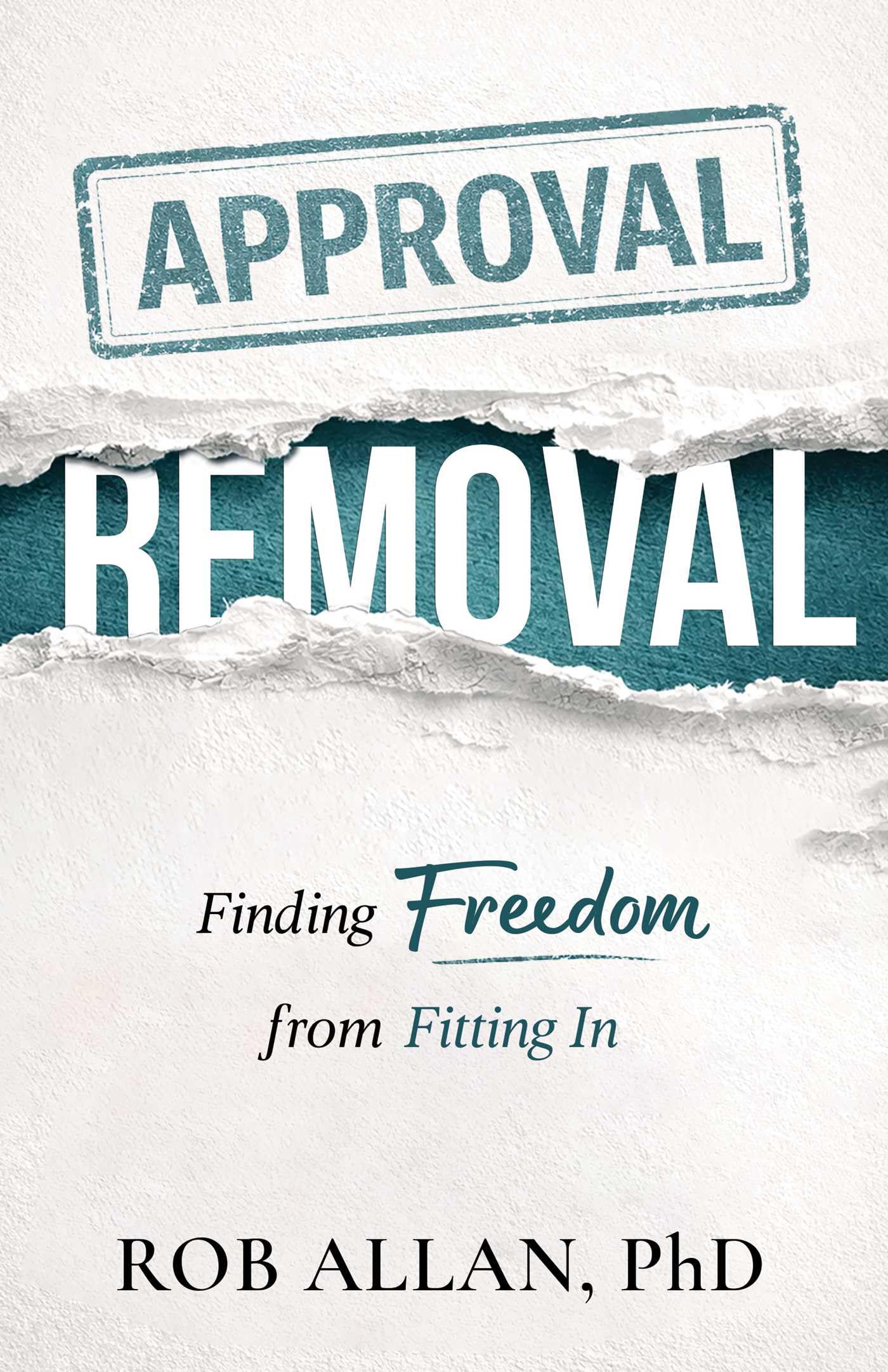 Approval Removal: Finding Freedom from Fitting In