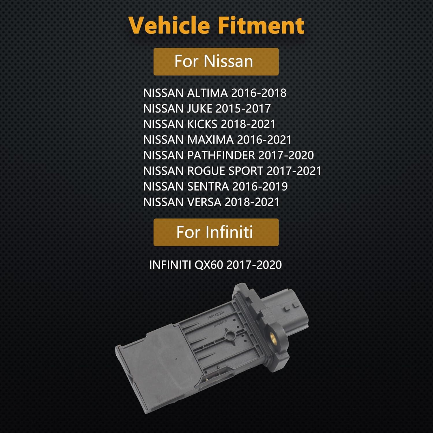 Mass Air Flow Sensor for Nissan Kicks 18-21 / Maxima 16-21 / Pathfinder 17-20 / Rogue Sport 17-21 / Sentra 16-19 / Versa 18-21 / Altima 16-18 & Infiniti QX60 17-20 OE# 22680-5RF0A AFH60M-48