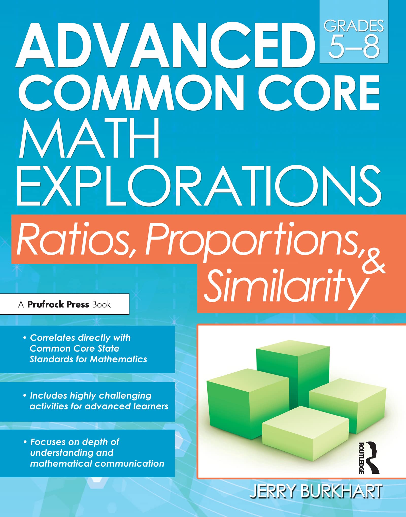 Advanced Common Core Math Explorations: Ratios, Proportions, and Similarity (Grades 5-8)
