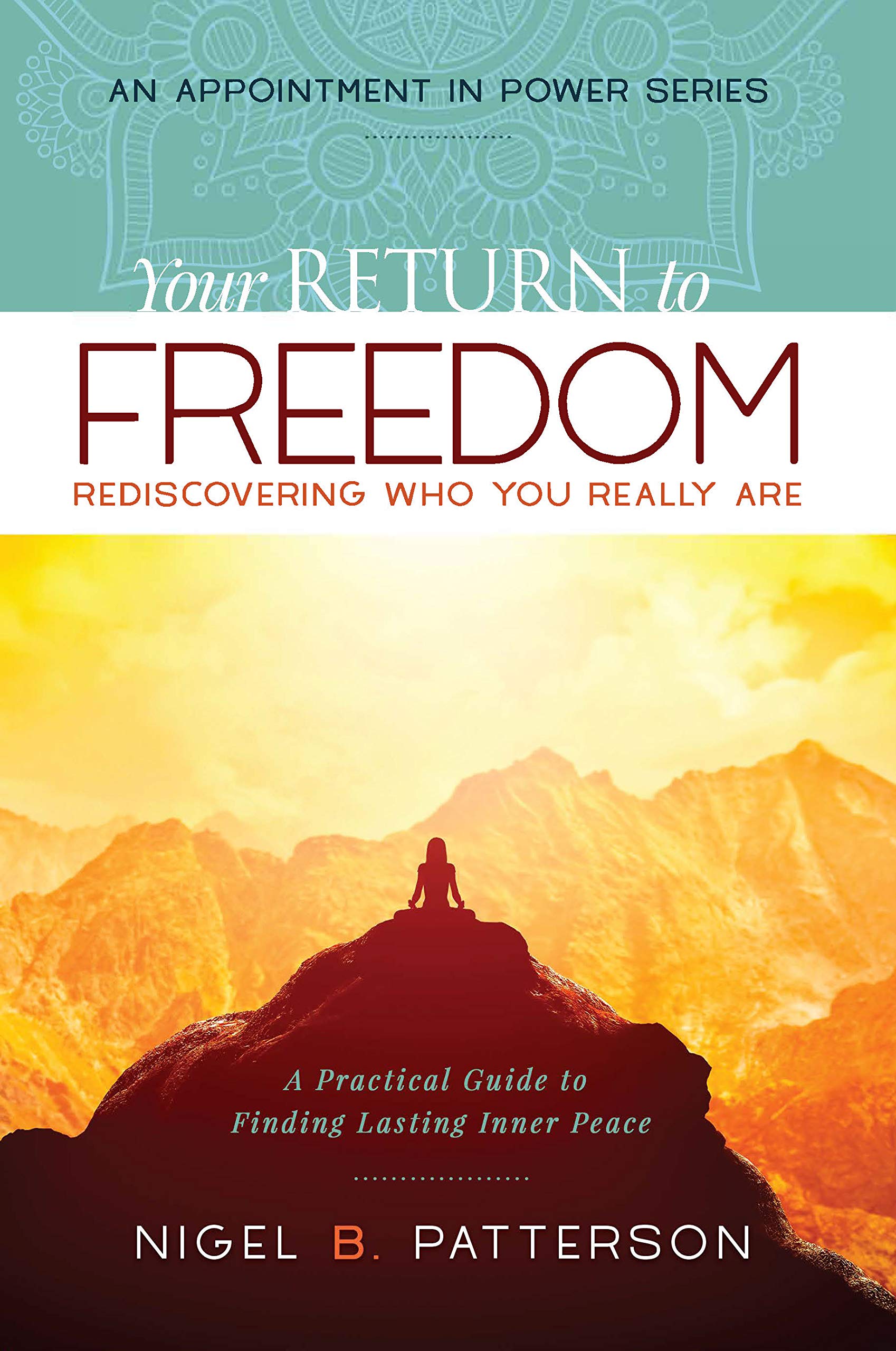 Your Return to Freedom: A Practical Guide to Finding Lasting Inner Peace