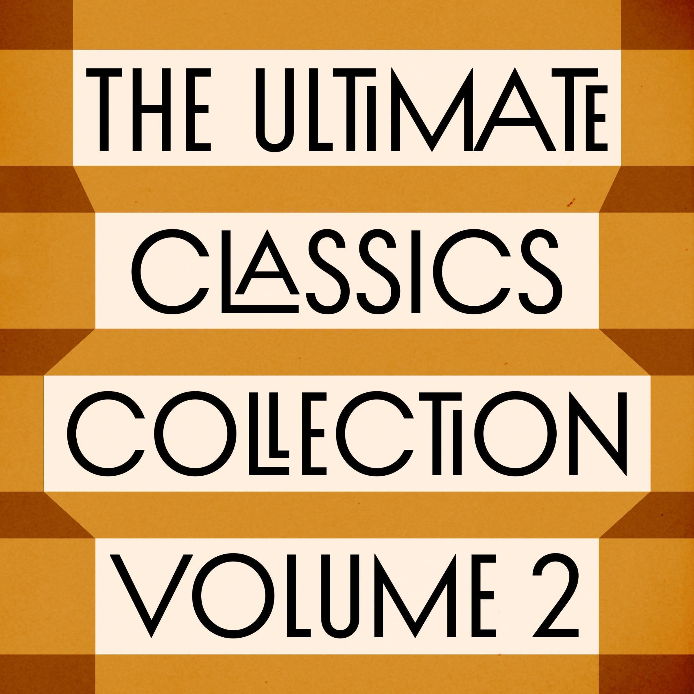 The Ultimate Classics Collection – Volume Two: 15+ Novels, Stories, and Poems from Louisa May Alcott, Charlotte Brontë, Edith Wharton, Leo Tolstoy, Willa Cather, Jane Austen, & More