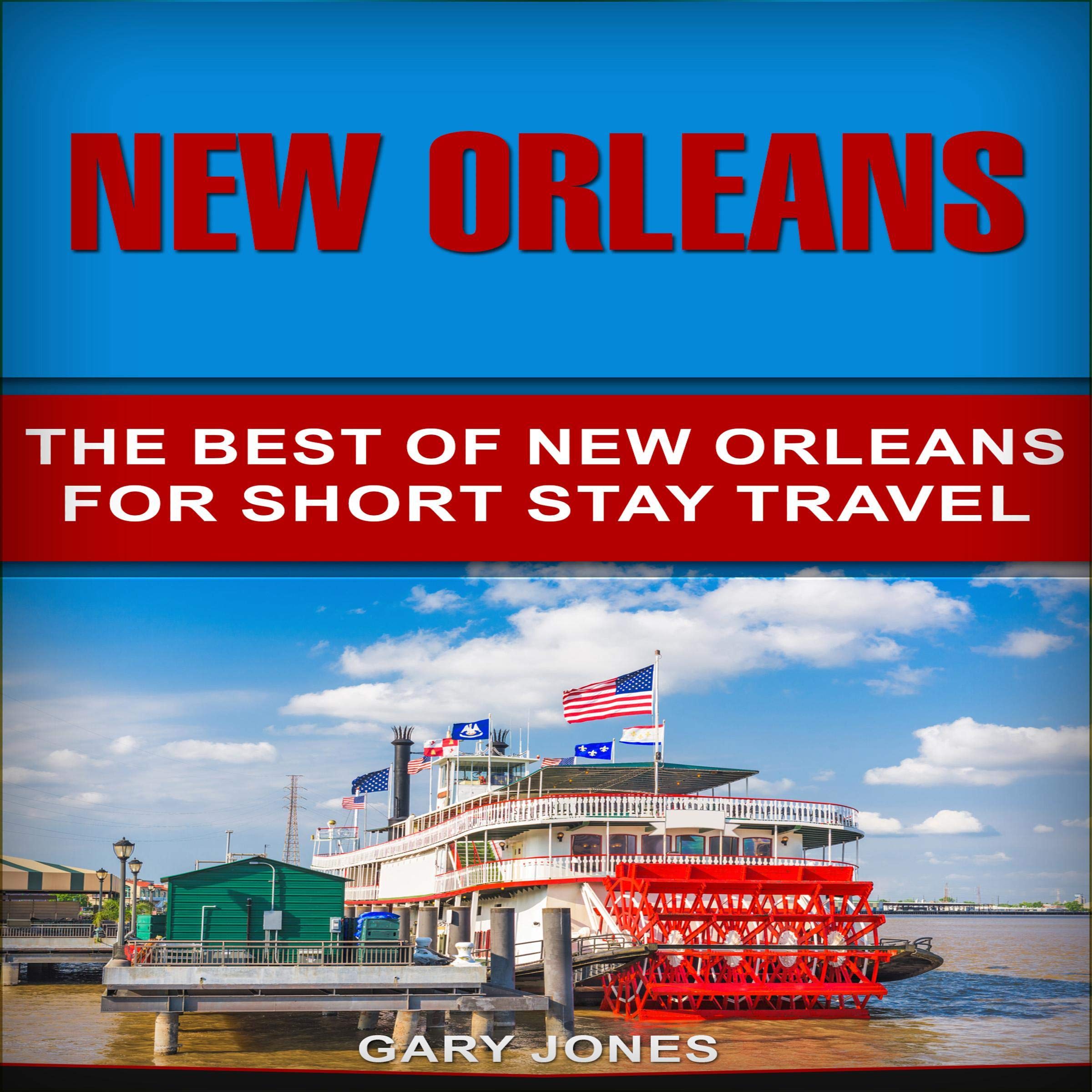 Cover art for New Orleans: The Best of New Orleans for Short Stay Travel