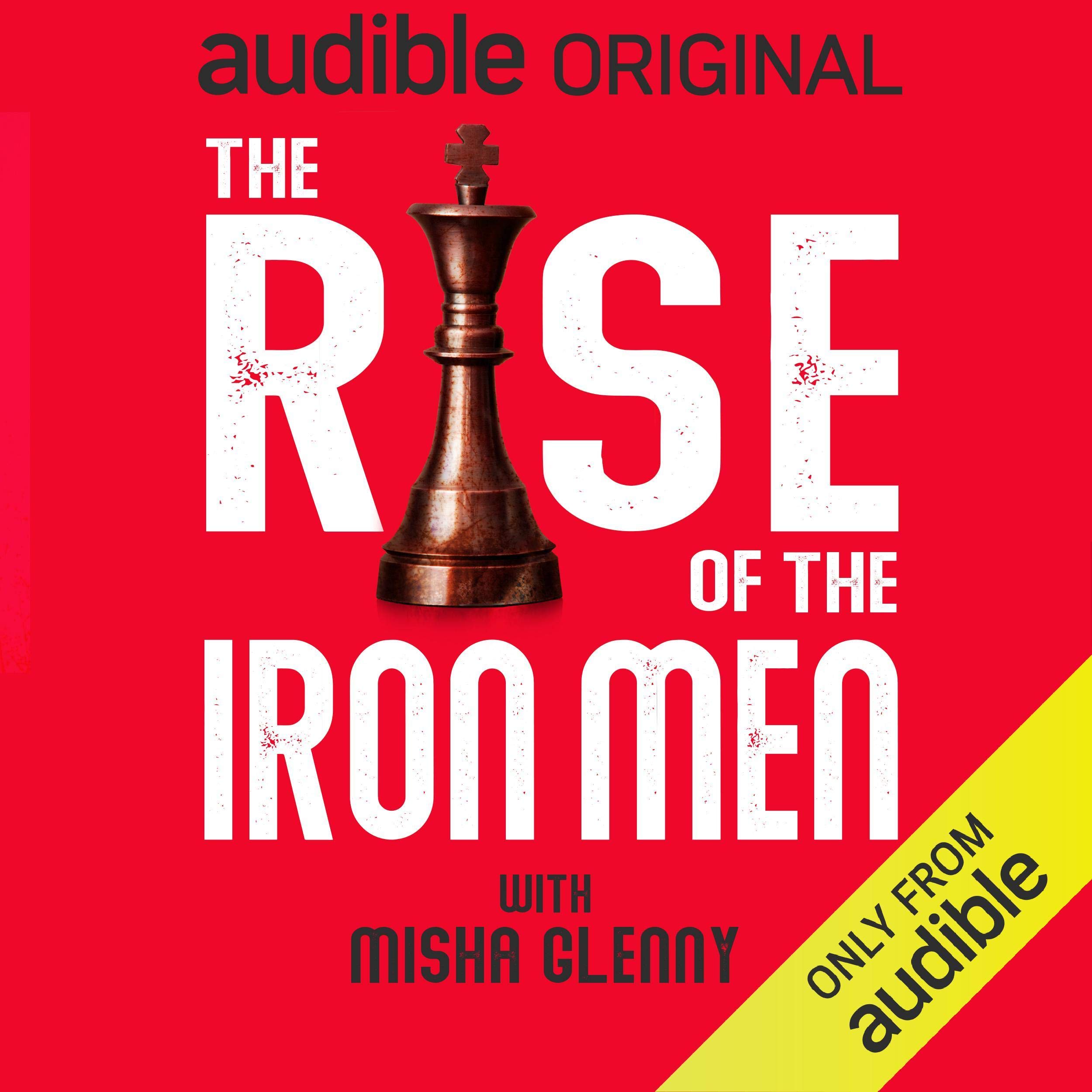 The Rise of the Iron Men With Misha Glenny