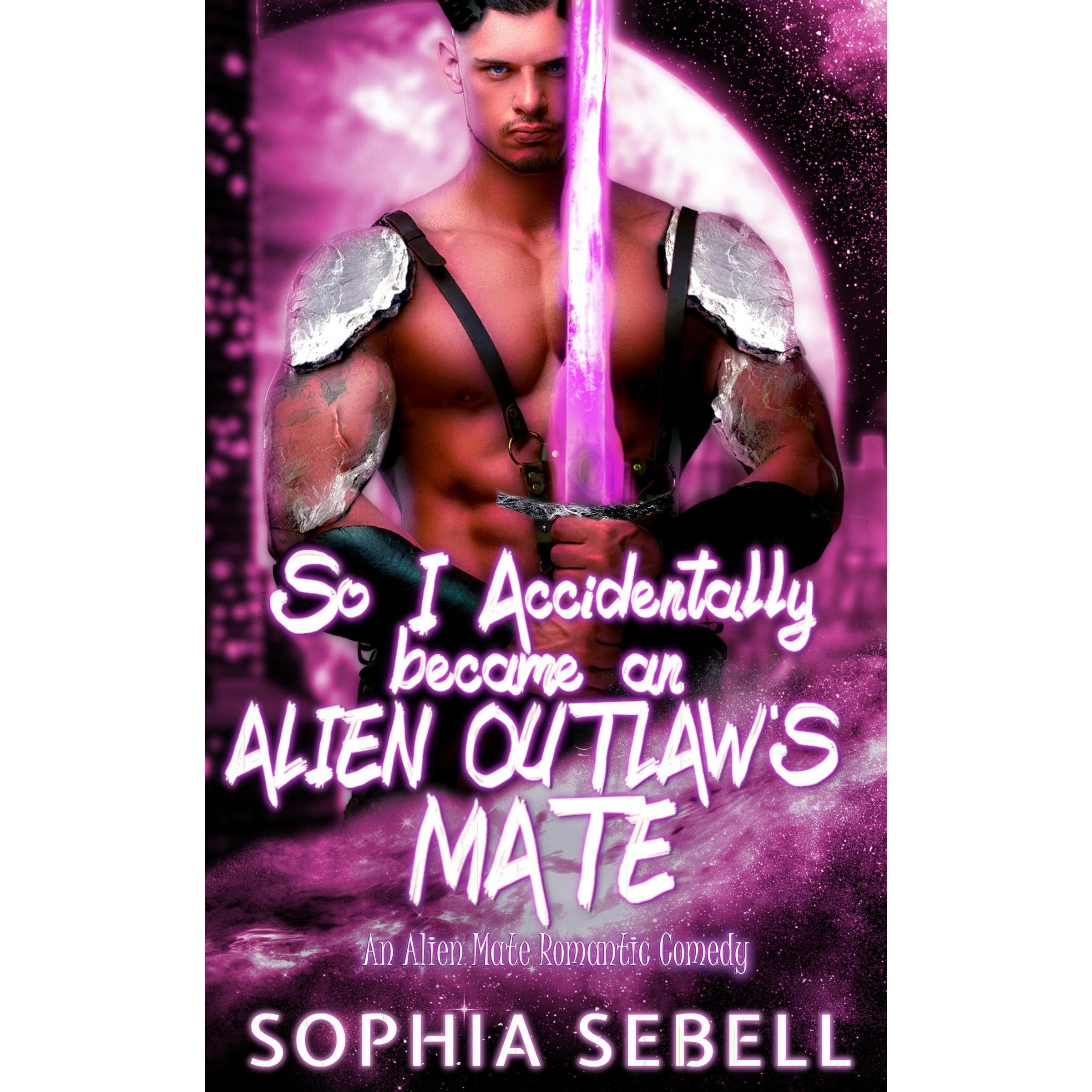 So I Accidentally became an Alien Outlaw's Mate