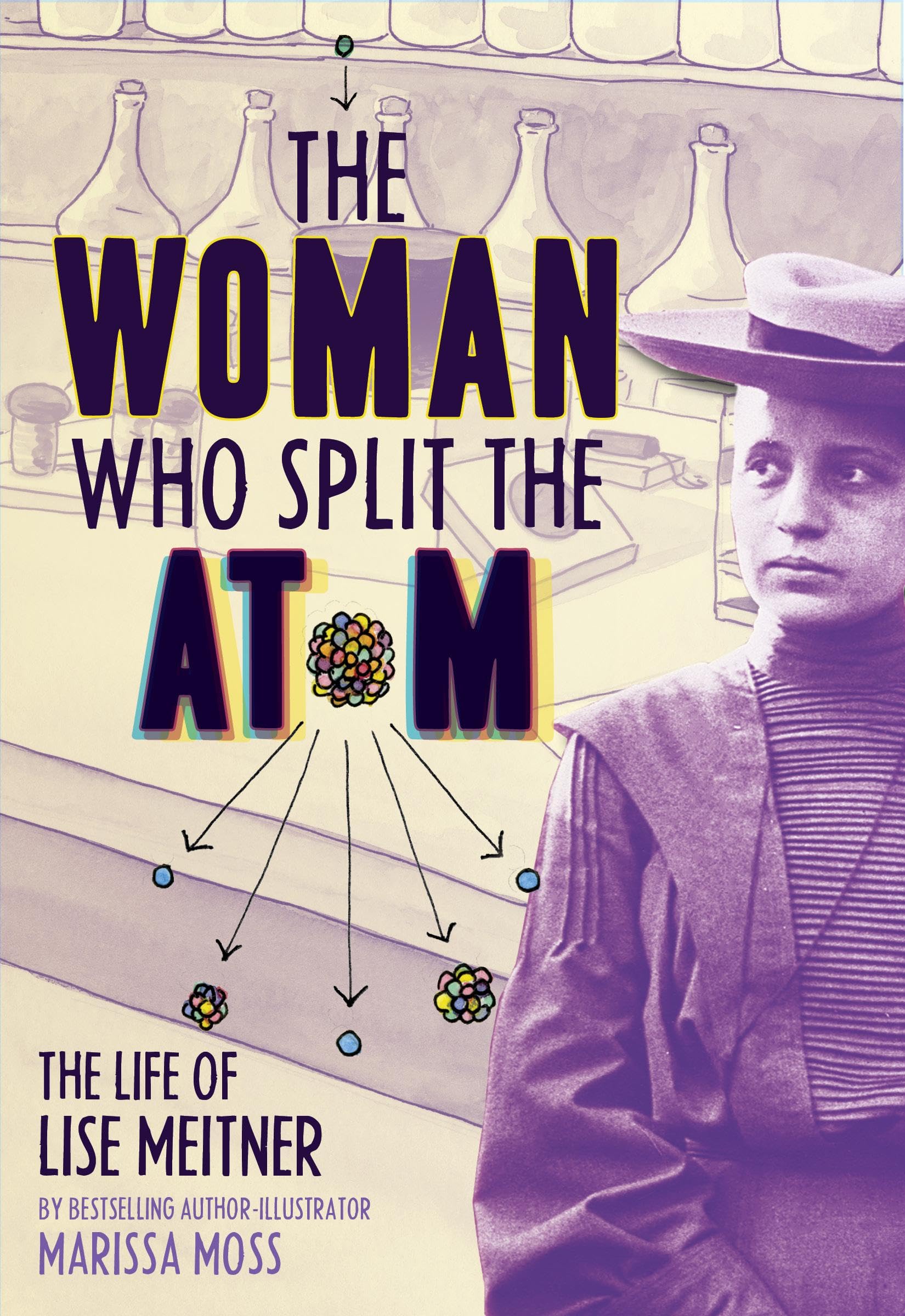 The Woman Who Split the Atom: The Life of Lise Meitner: The Life of Lise Meitner
