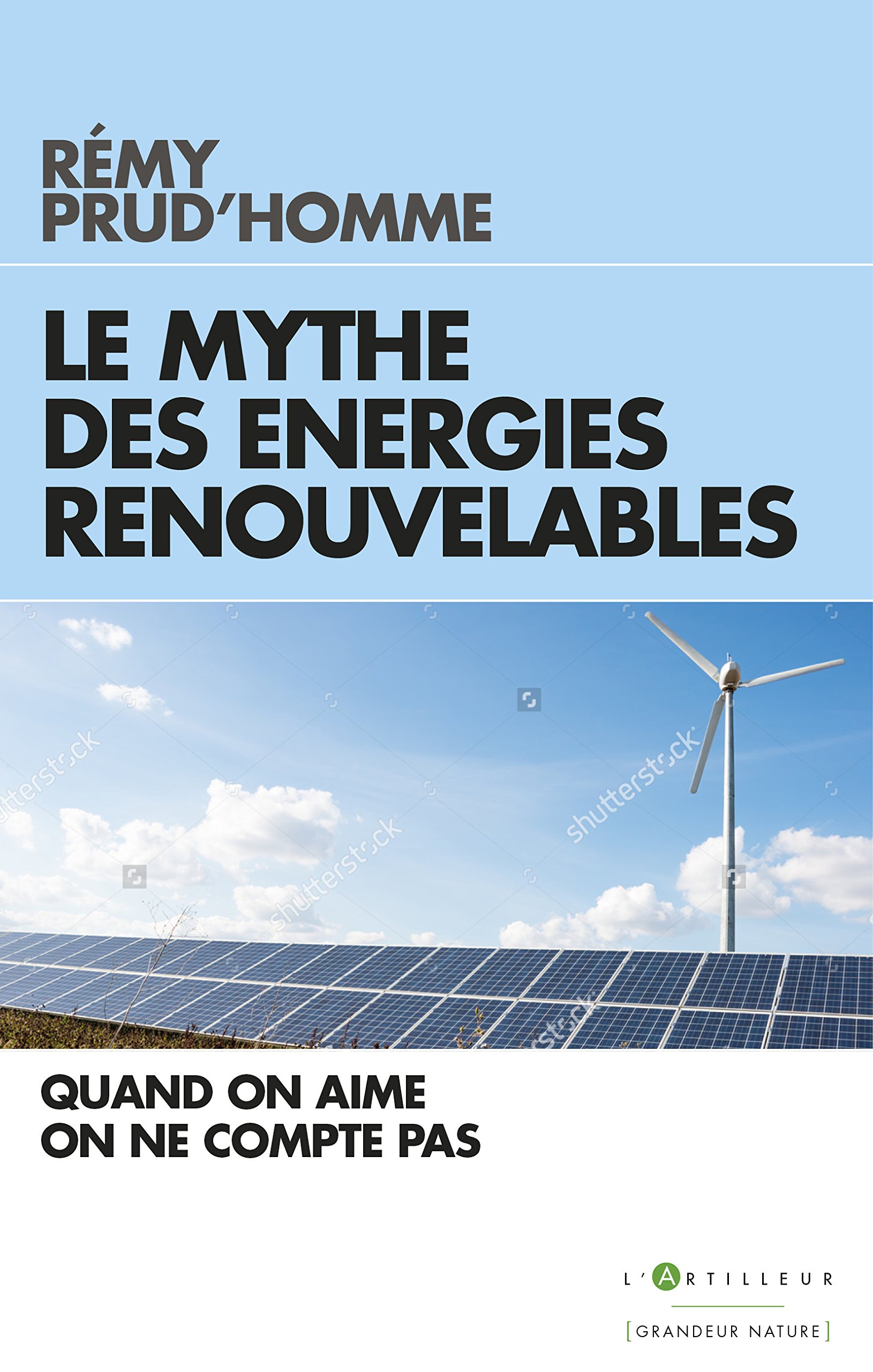Le Mythe des énergies renouvelables: Quand on aime on ne compte pas