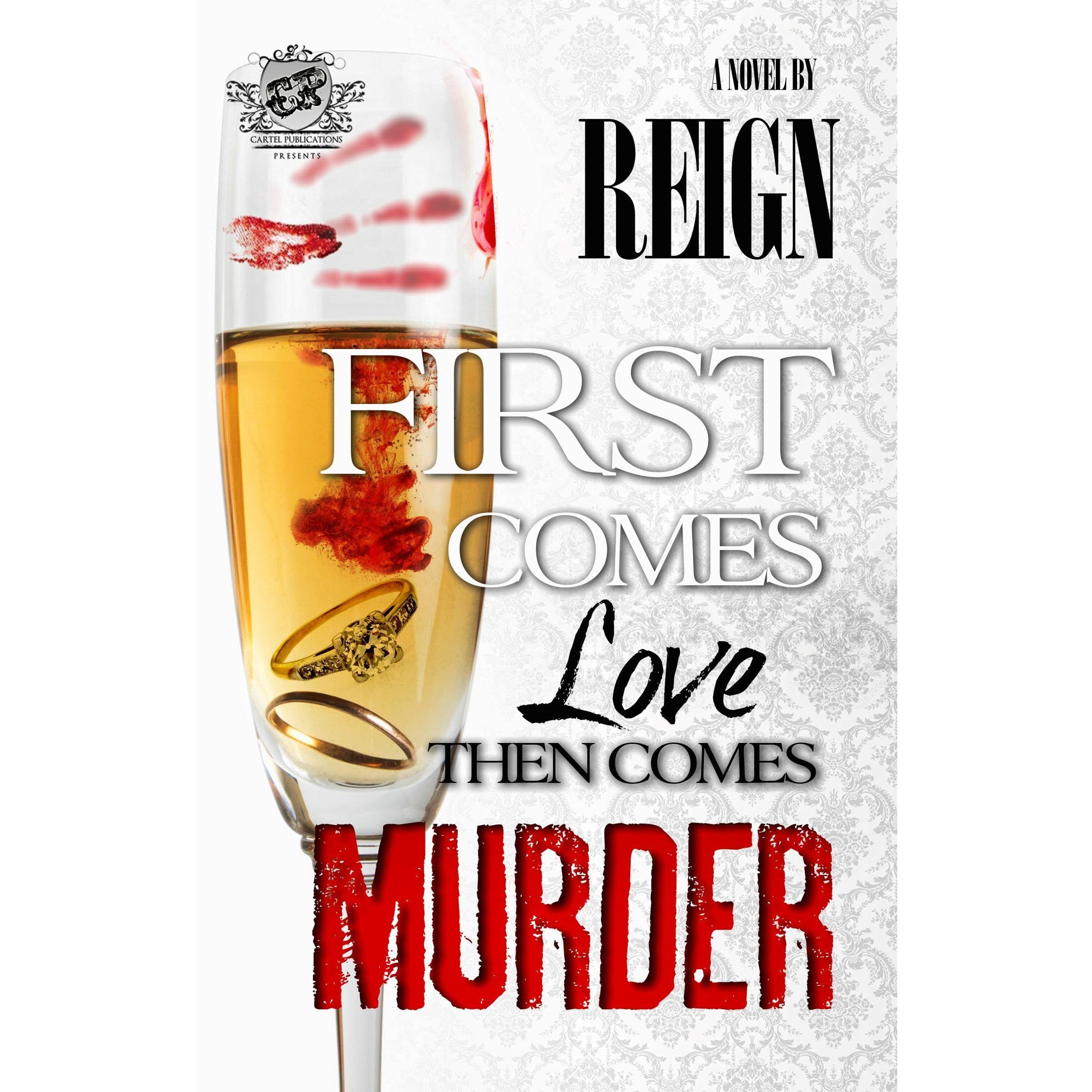 First Comes Love, Then Comes Murder (The Cartel Publications Presents)