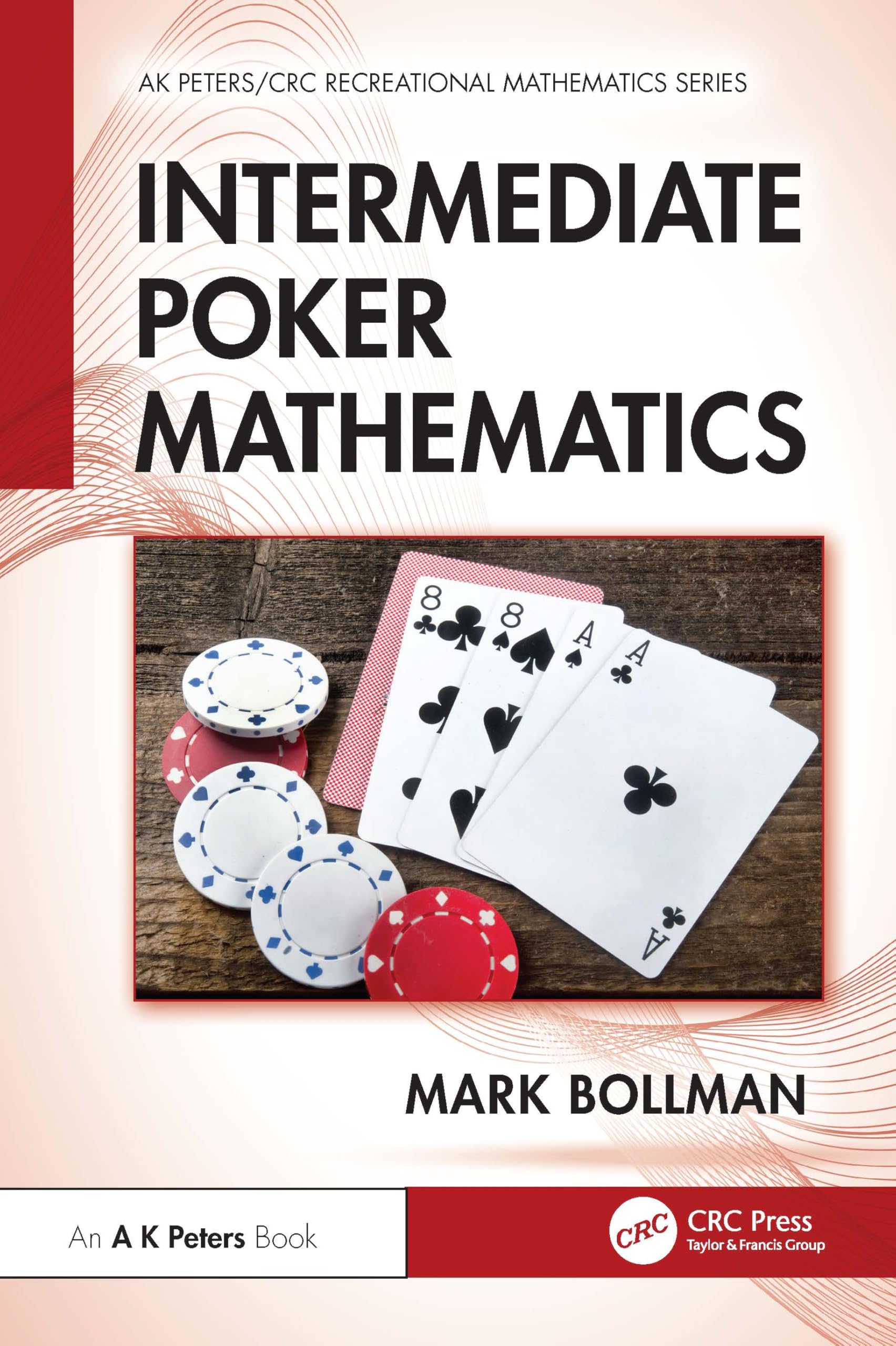 Intermediate Poker Mathematics (AK Peters/CRC Recreational Mathematics Series)