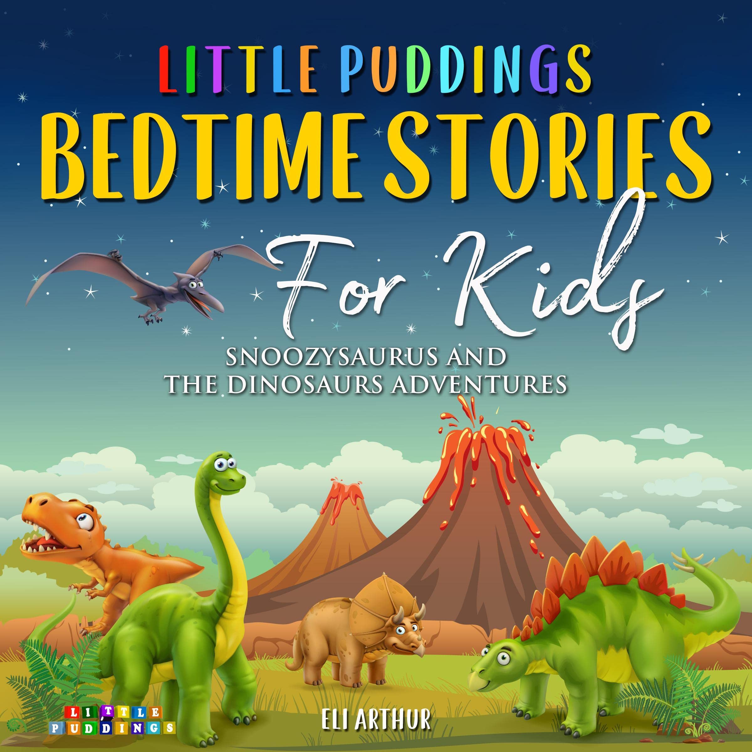 Little Puddings Bedtime Stories for Kids: Snoozysaurus and the Dinosaurs Adventures