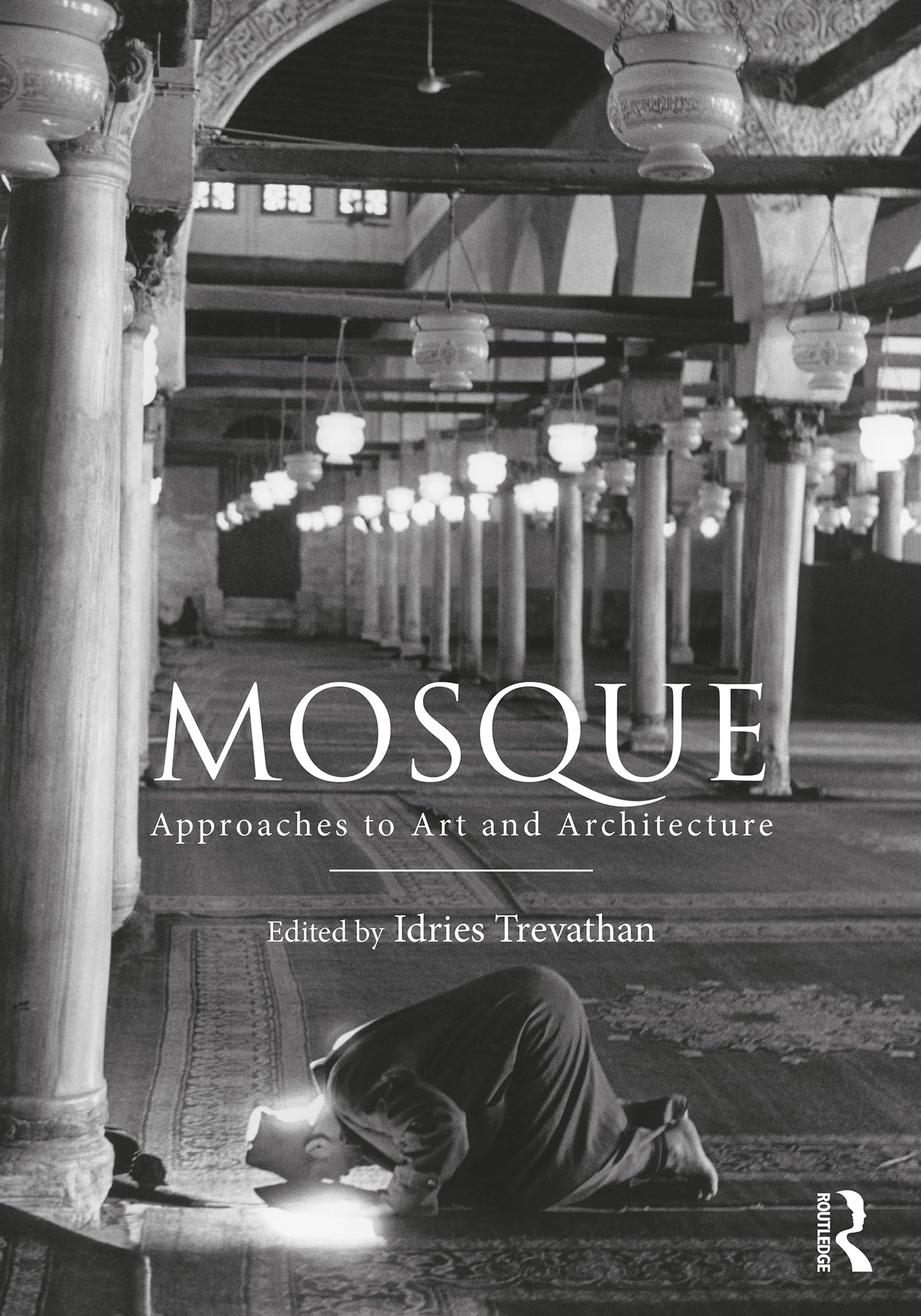Mosque Approaches to Art and Architecture histoire art islamique