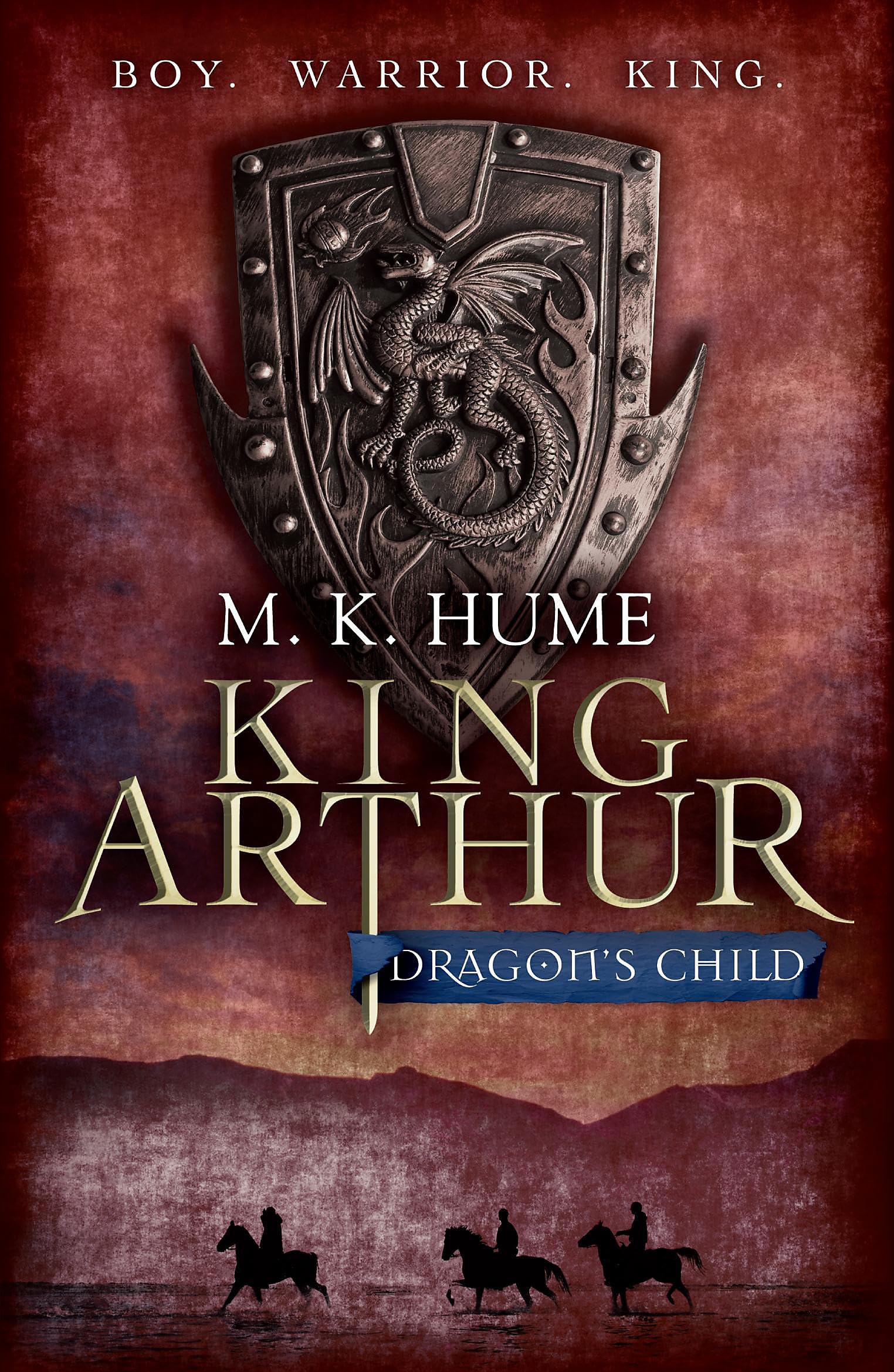 King Arthur: Dragon's Child (King Arthur Trilogy 1): The... - K. Hume, M. (Pape