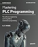 Mastering PLC Programming: The software engineering survival guide to automation programming