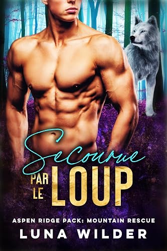 Secourue Par Le Loup (Aspen Ridge Pack: Mountain Rescue t. 5)